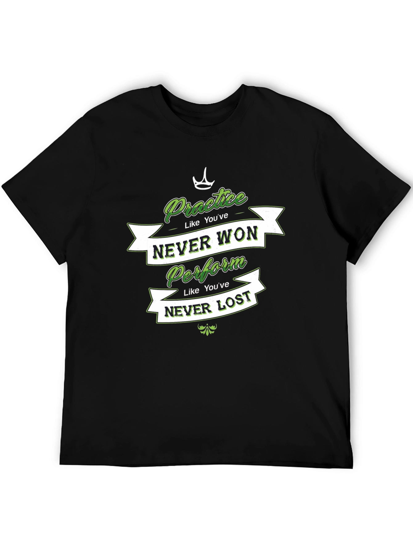 Practice Like Youve Won T-Shirt