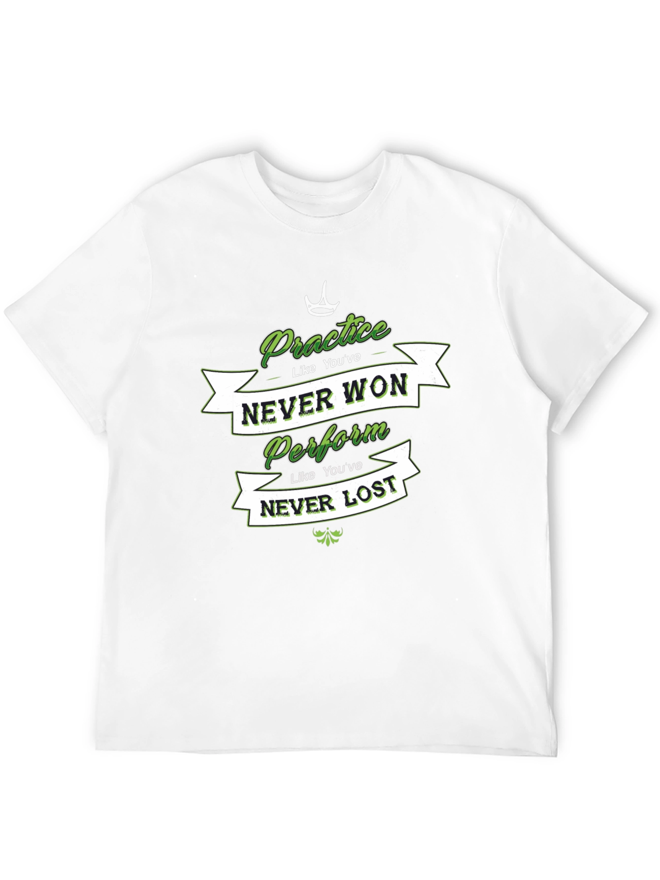 Practice Like Youve Won T-Shirt