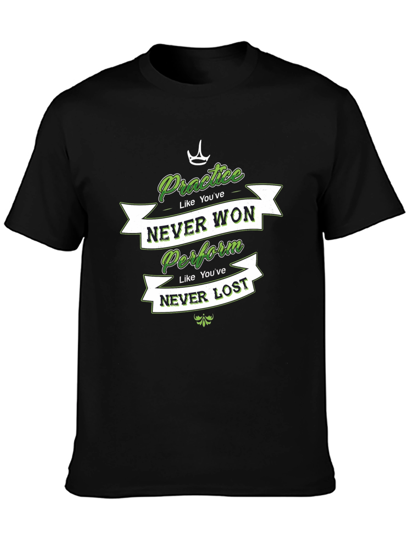 Practice Like Youve Won T-Shirt