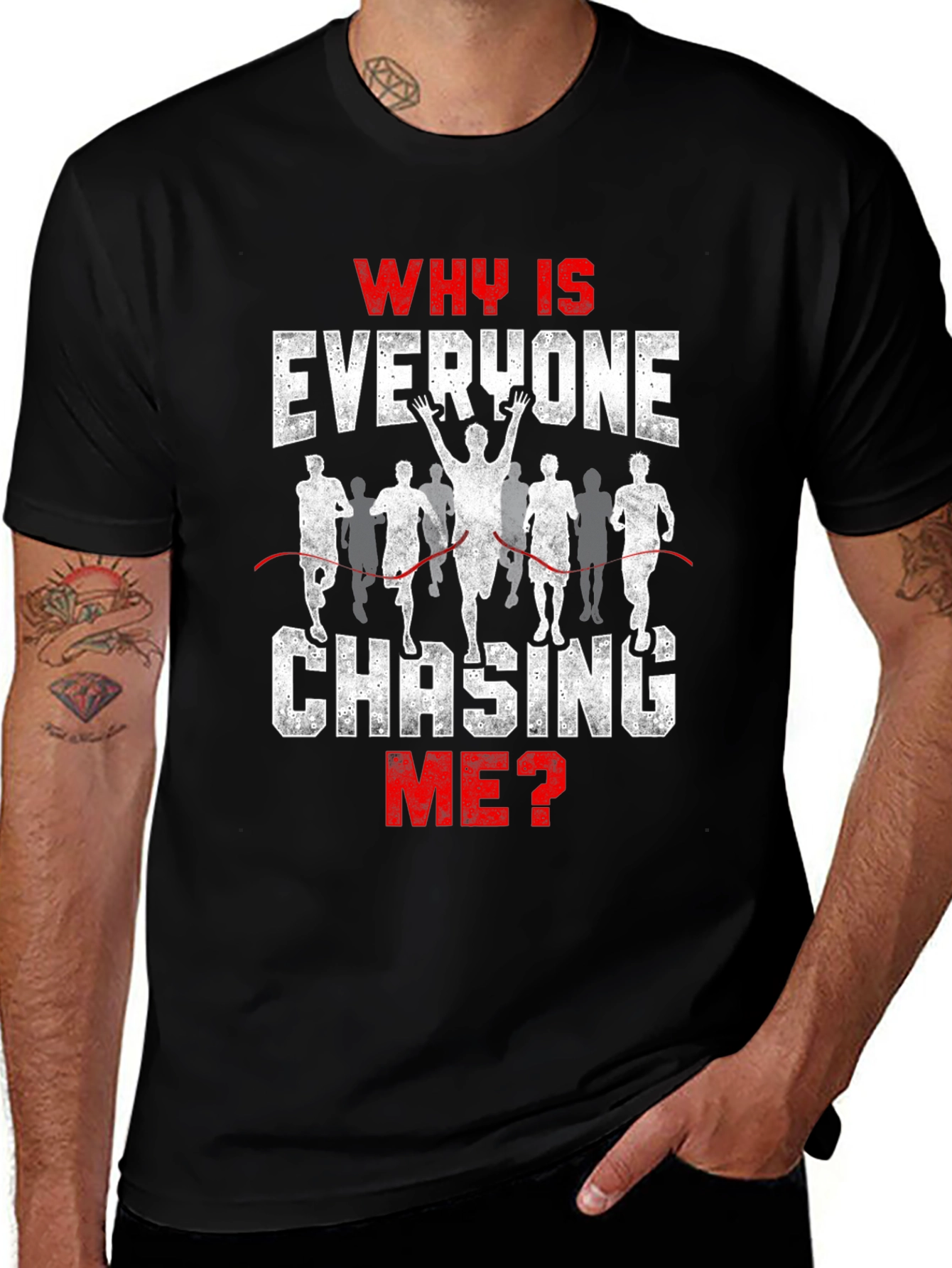 Funny Running T-Shirt - Why Is Everyone Chasing Me?