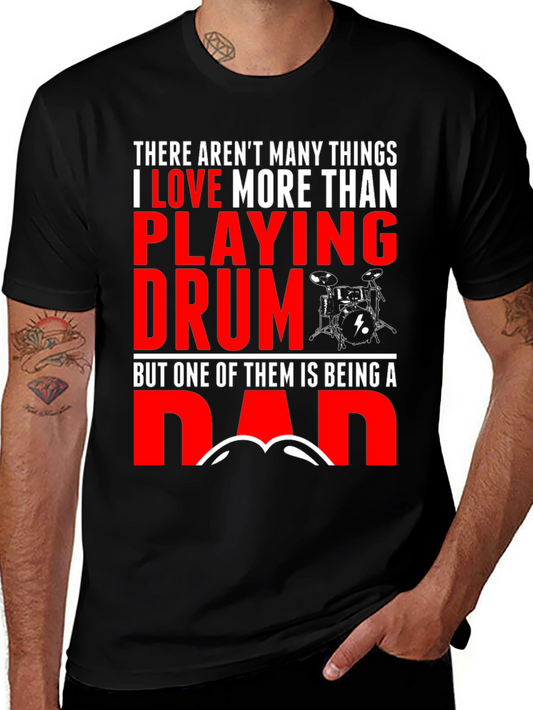 Drummer Dad T-Shirt - Playing Drum is Great But Being a Dad is Better!