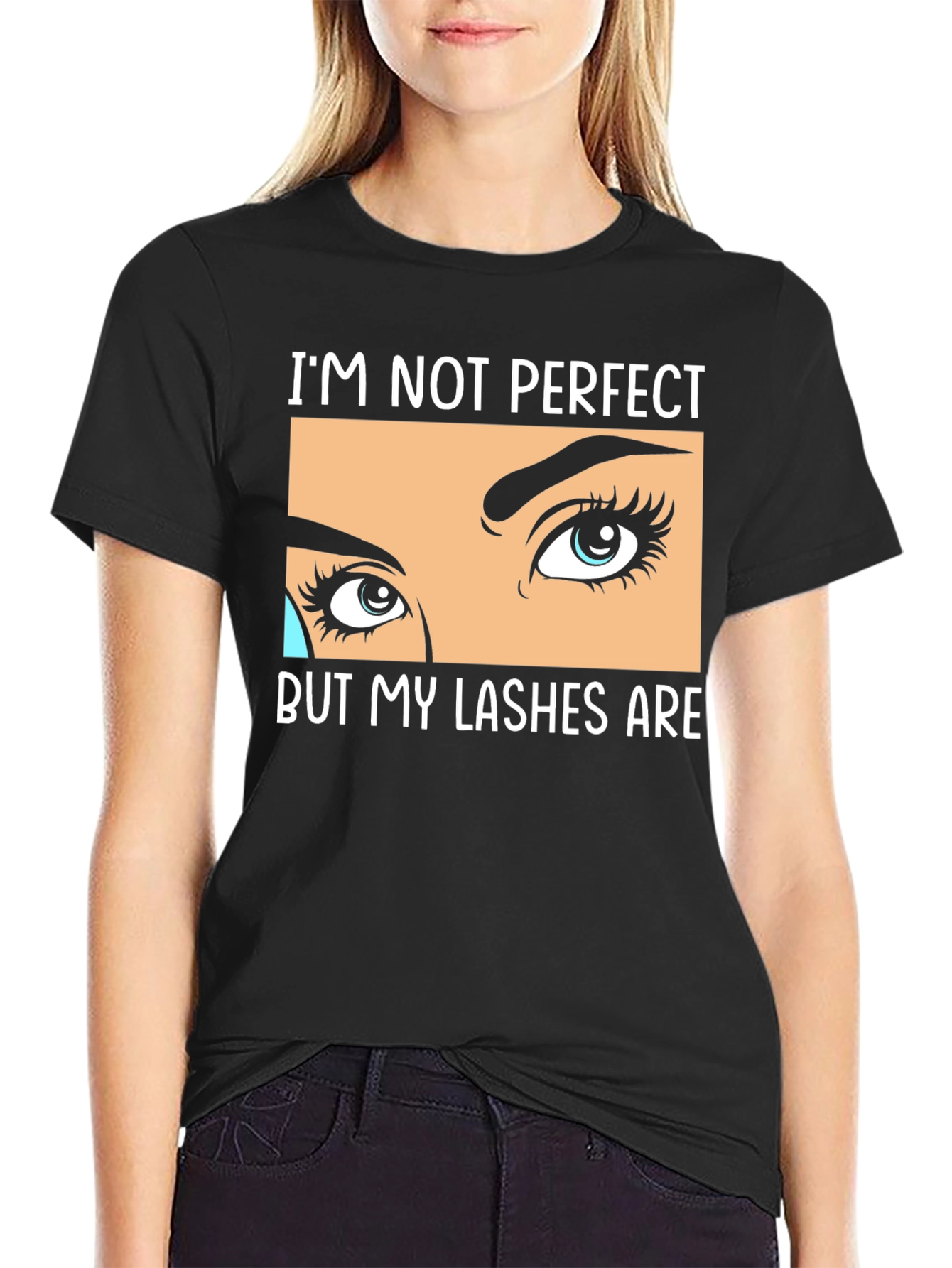 Im Not Perfect But My Lashes Are Black T-Shirt