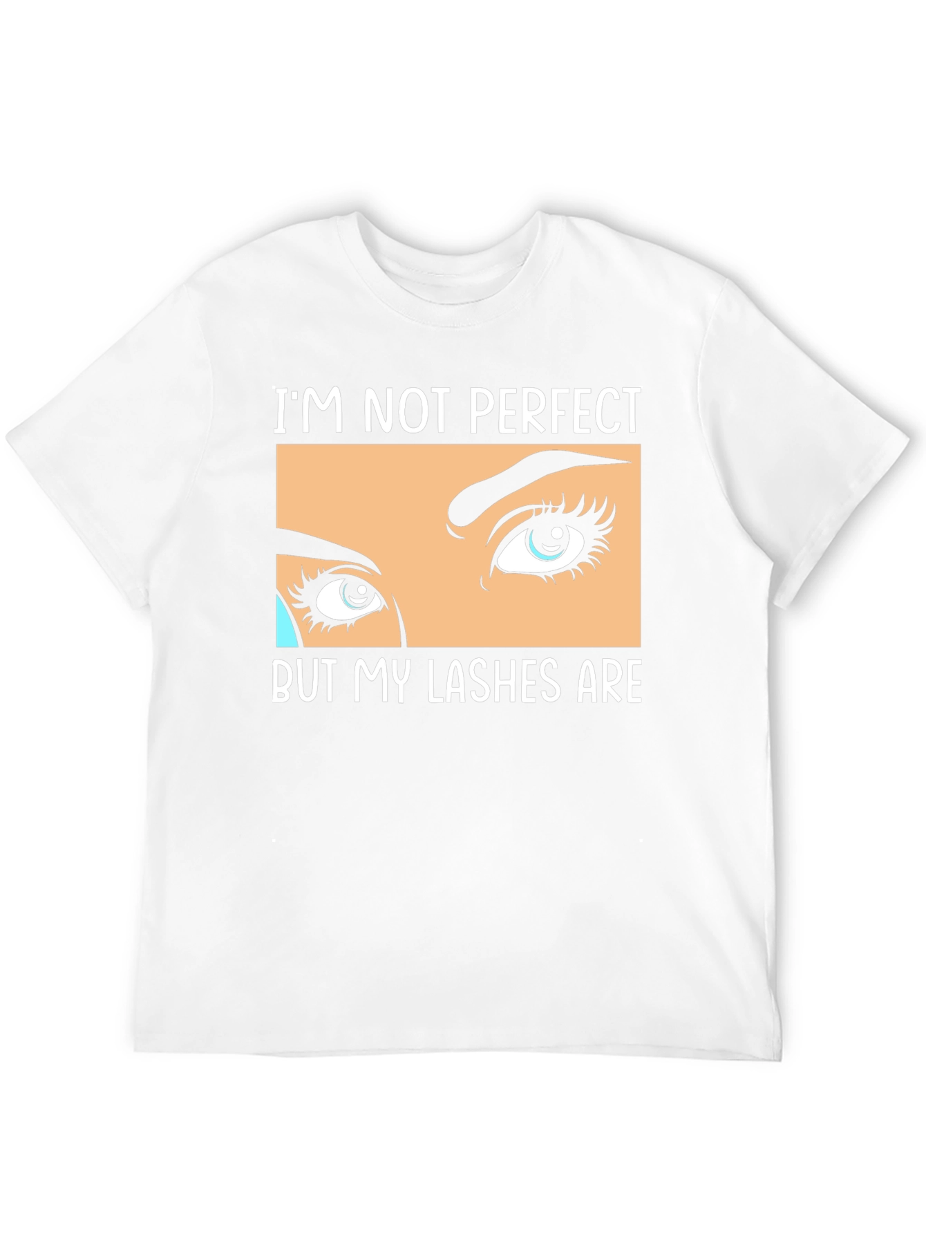 Im Not Perfect But My Lashes Are Black T-Shirt