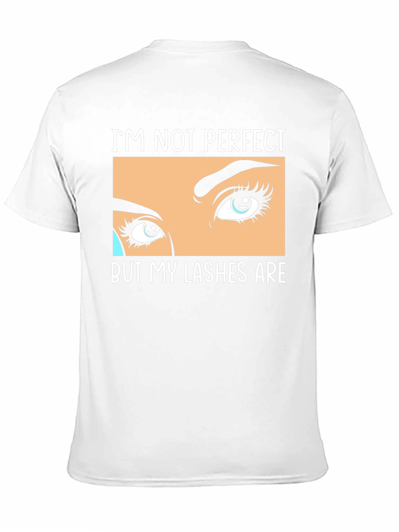 Im Not Perfect But My Lashes Are Black T-Shirt