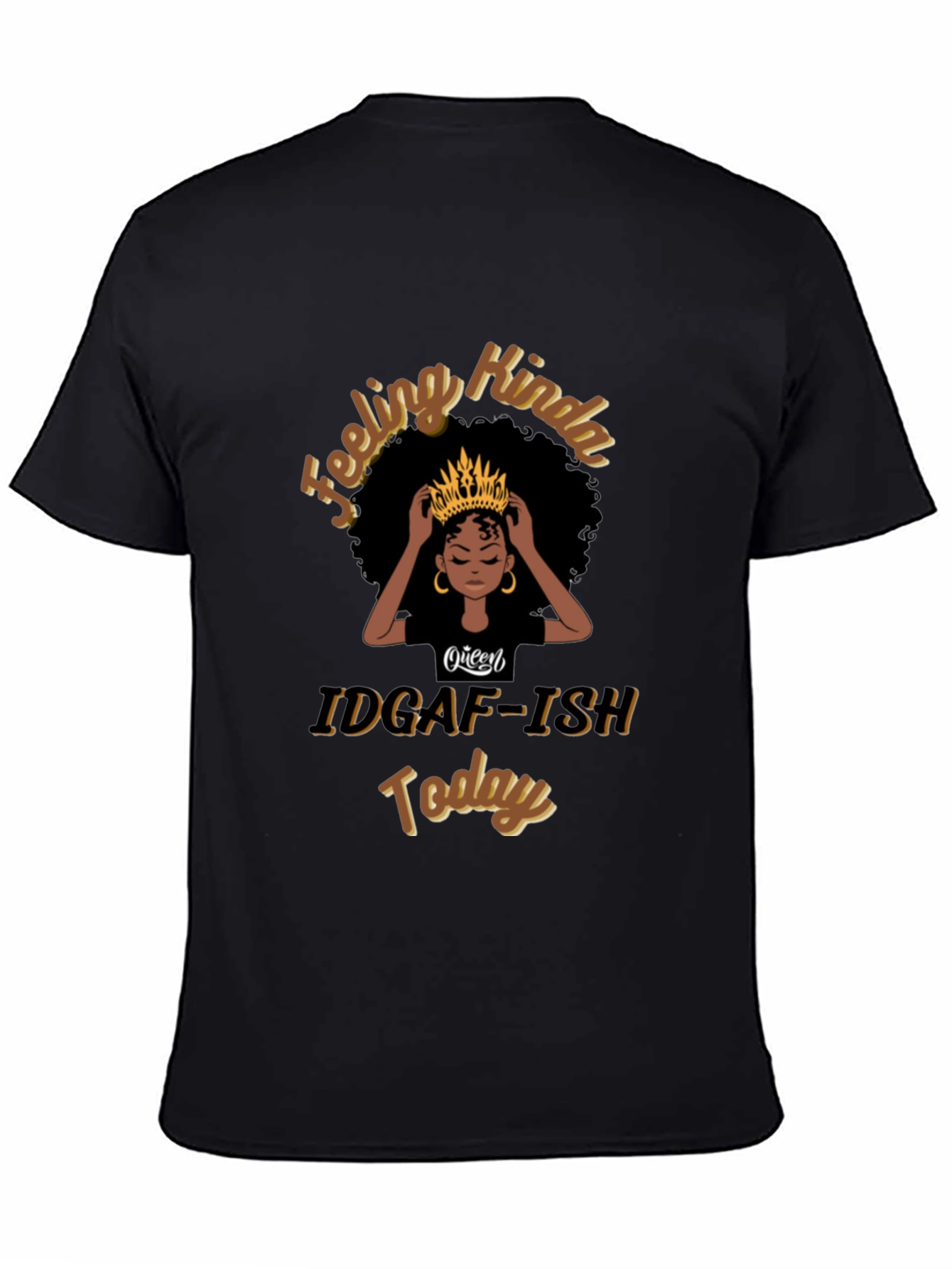 Queen IDGAF-ISH Today Black T-Shirt