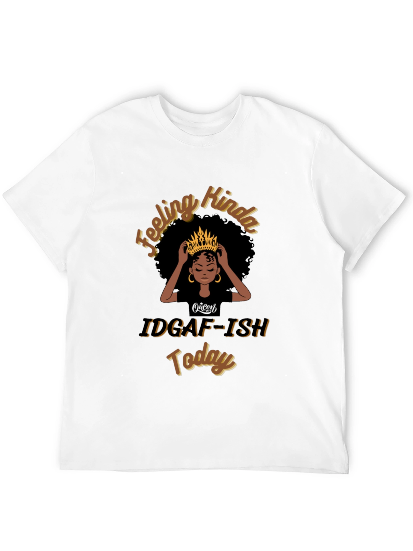 Queen IDGAF-ISH Today Black T-Shirt