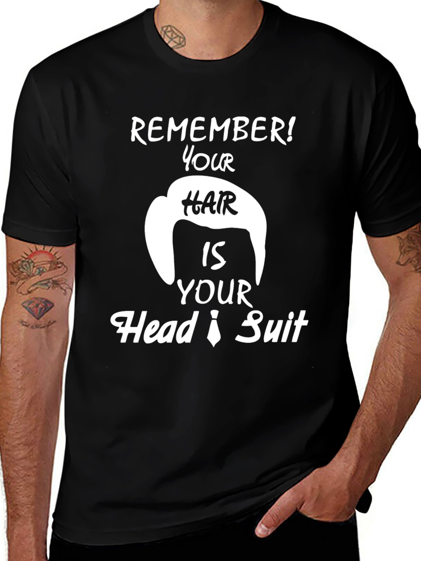 Remember Hair is Your Head Suit Funny T-Shirt