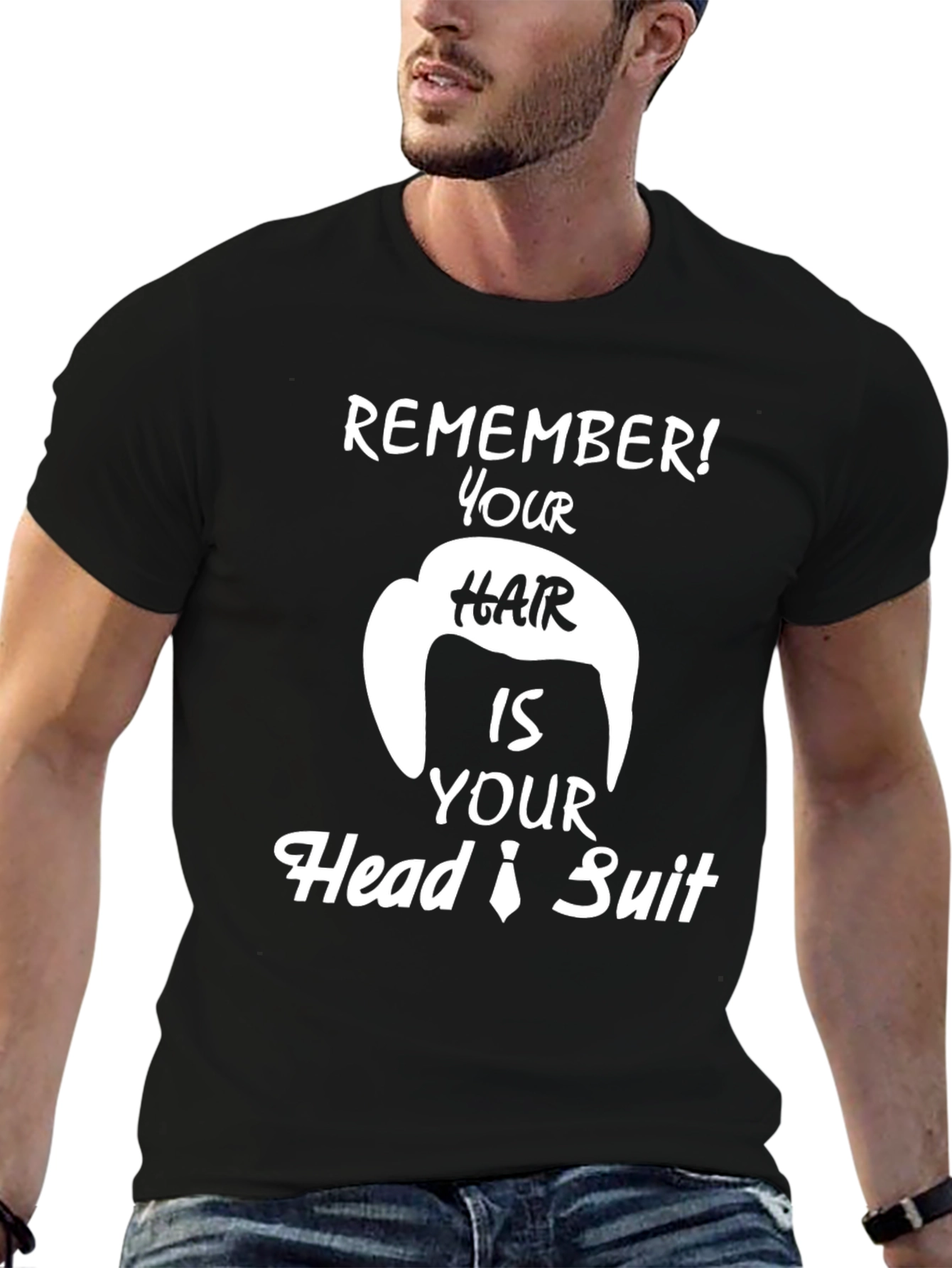 Remember Hair is Your Head Suit Funny T-Shirt