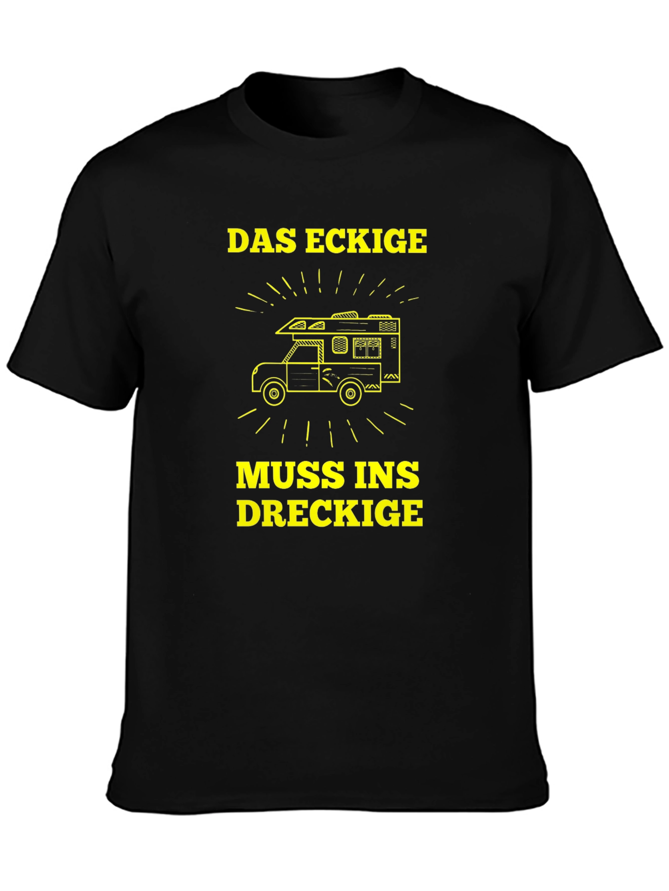 Das Eckige Muss Ins Dreckige Camper T-Shirt