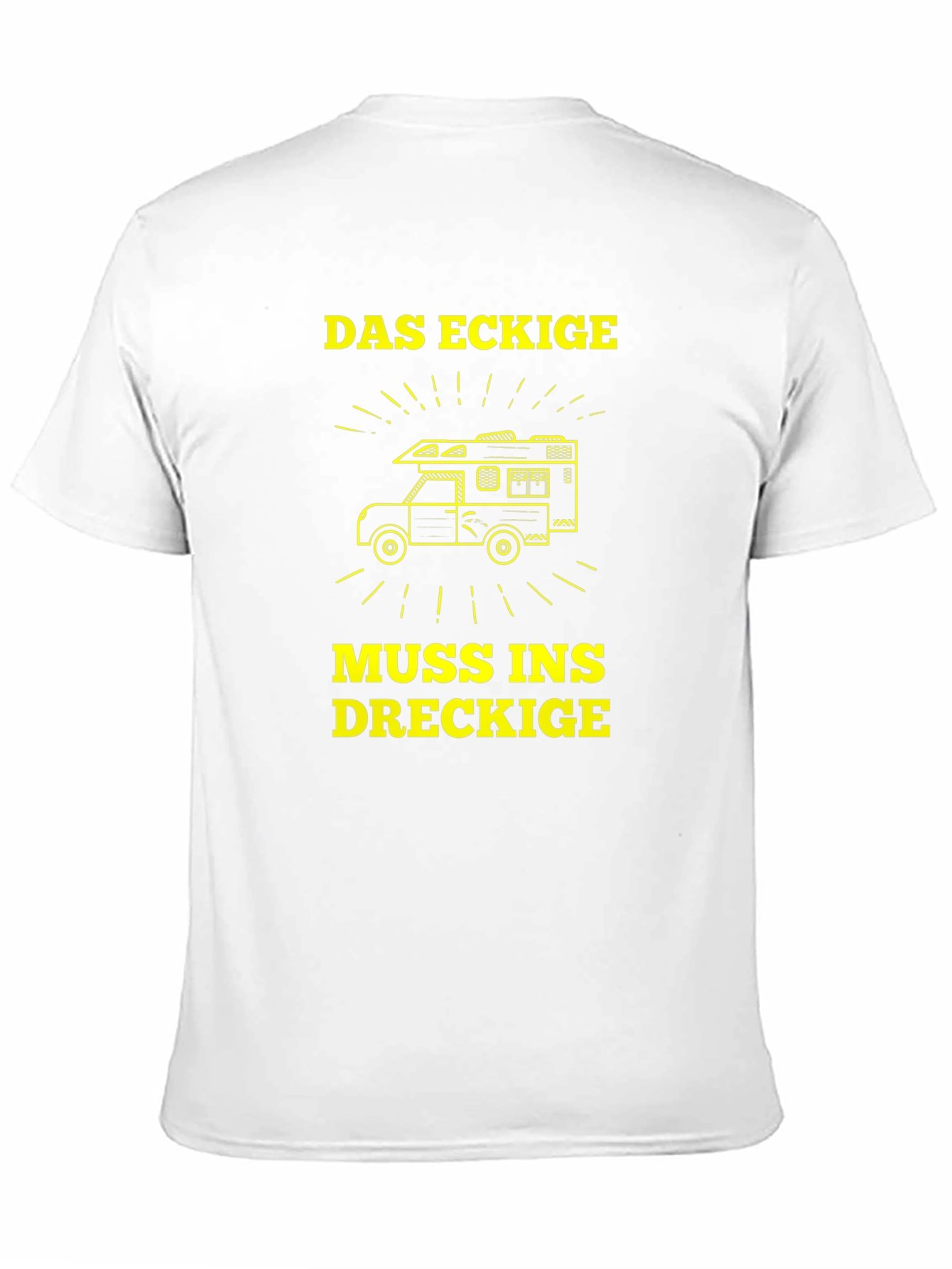 Das Eckige Muss Ins Dreckige Camper T-Shirt