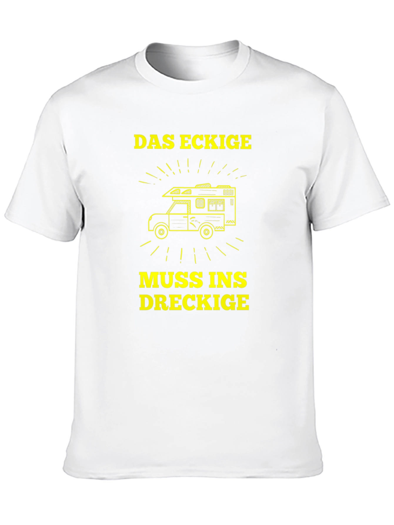 Das Eckige Muss Ins Dreckige Camper T-Shirt