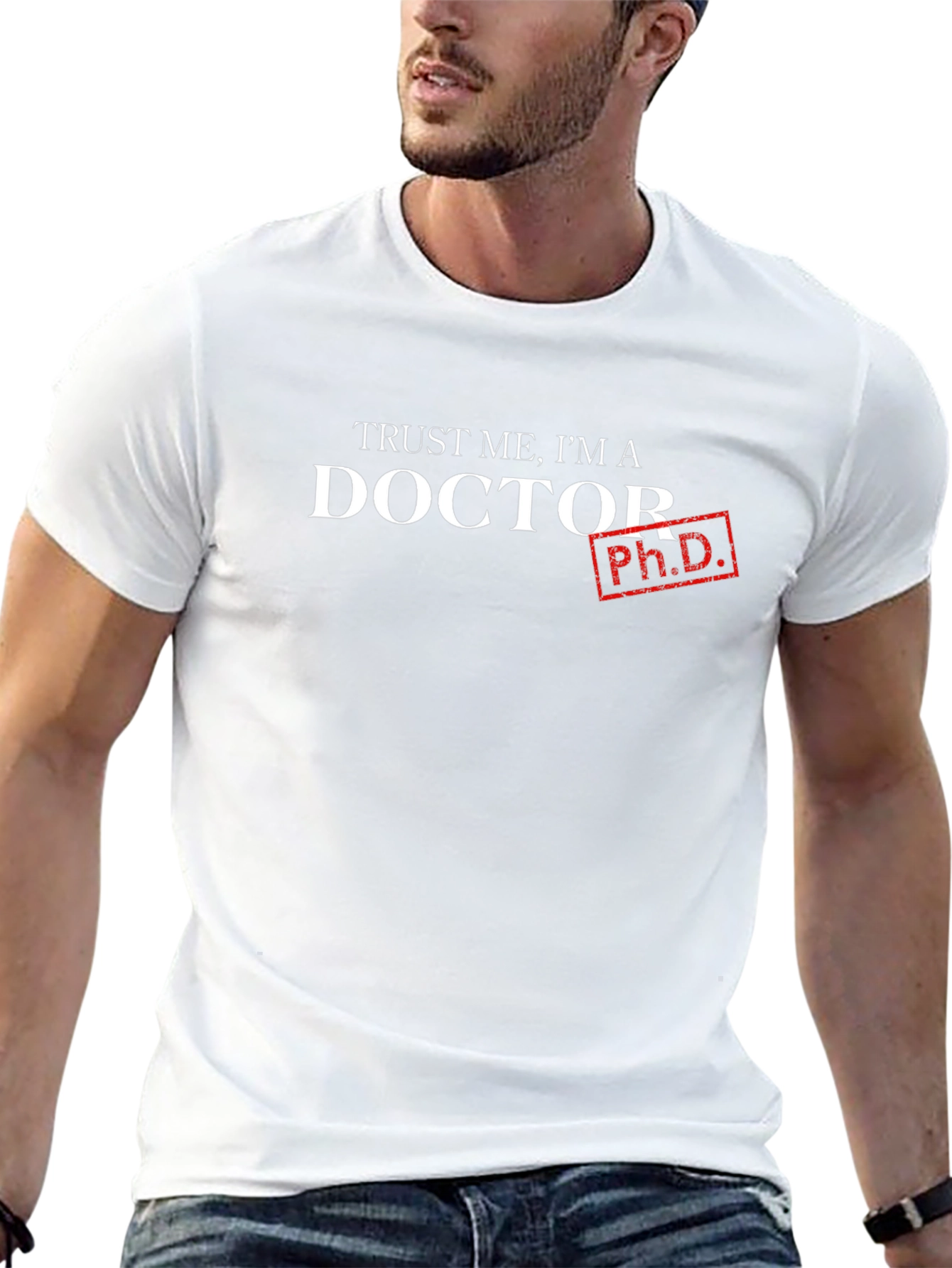 Trust Me Im a Doctor - Ph.D. T-Shirt