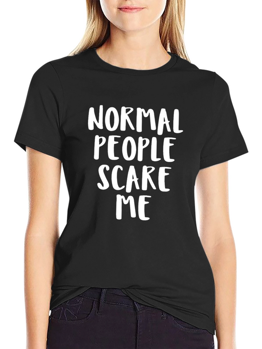 Normal People Scare Me Tee - Graphic Print T-Shirt