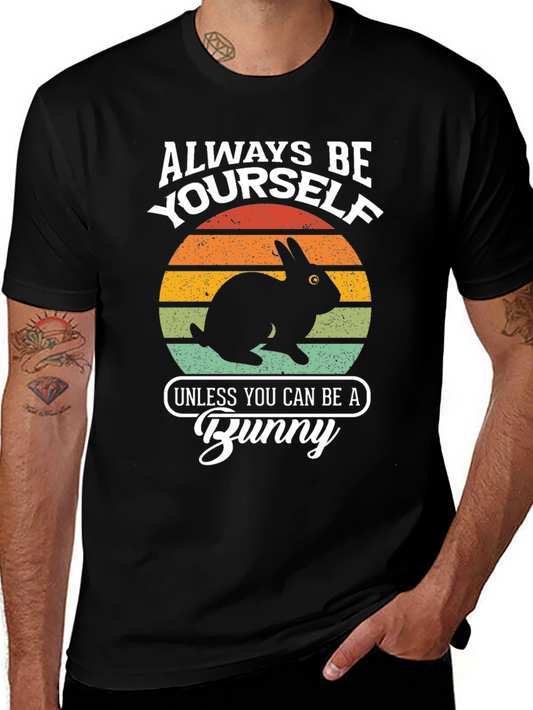Always Be Yourself Unless You Can Be A Bunny T-Shirt