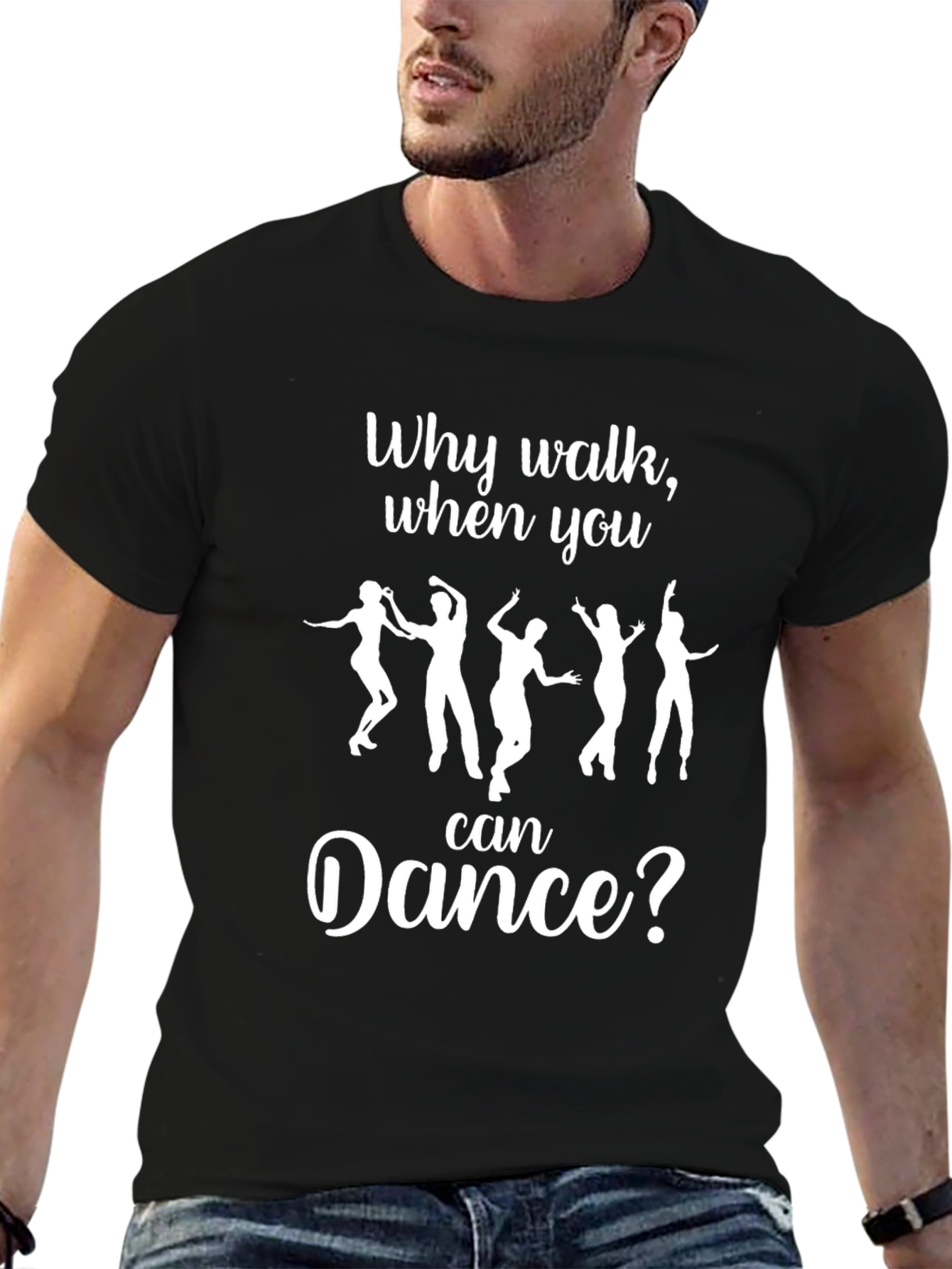 Dance T-Shirt: Why Walk When You Can Dance?