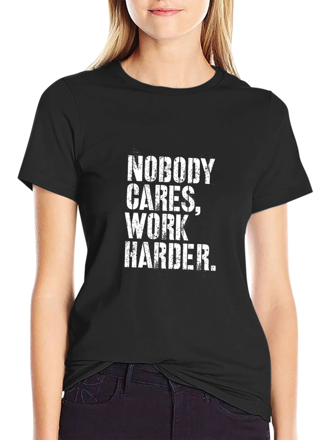 Nobody Cares Work Harder Motivational Graphic Tee