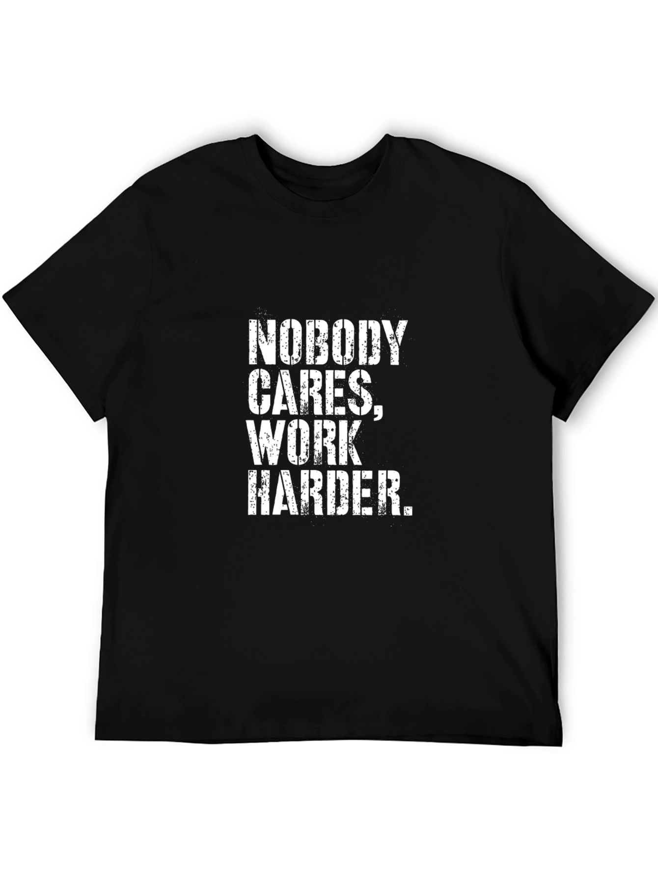 Nobody Cares Work Harder Motivational Graphic Tee