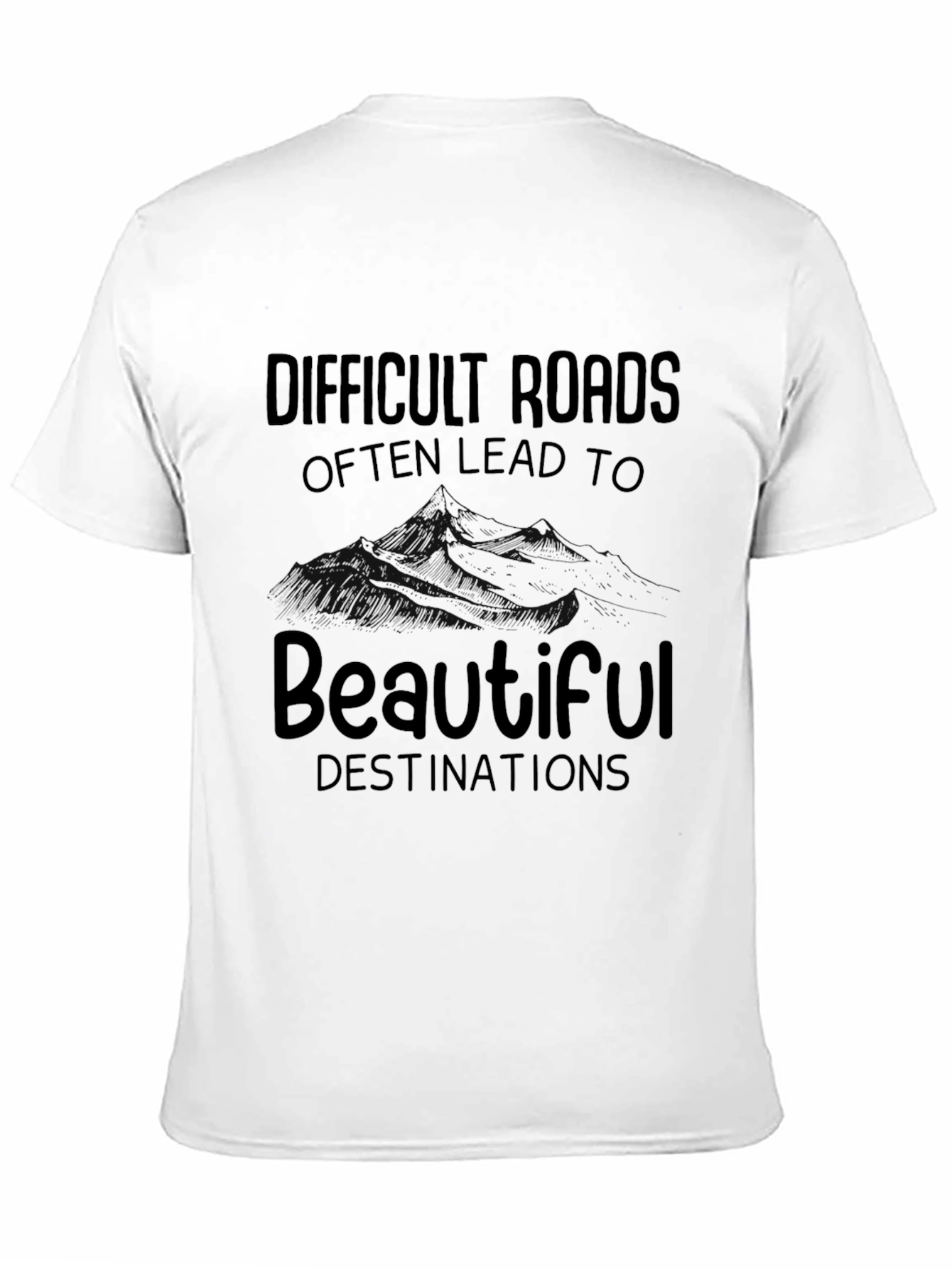 Inspirational Graphic Tee - Difficult Roads Beautiful Destinations
