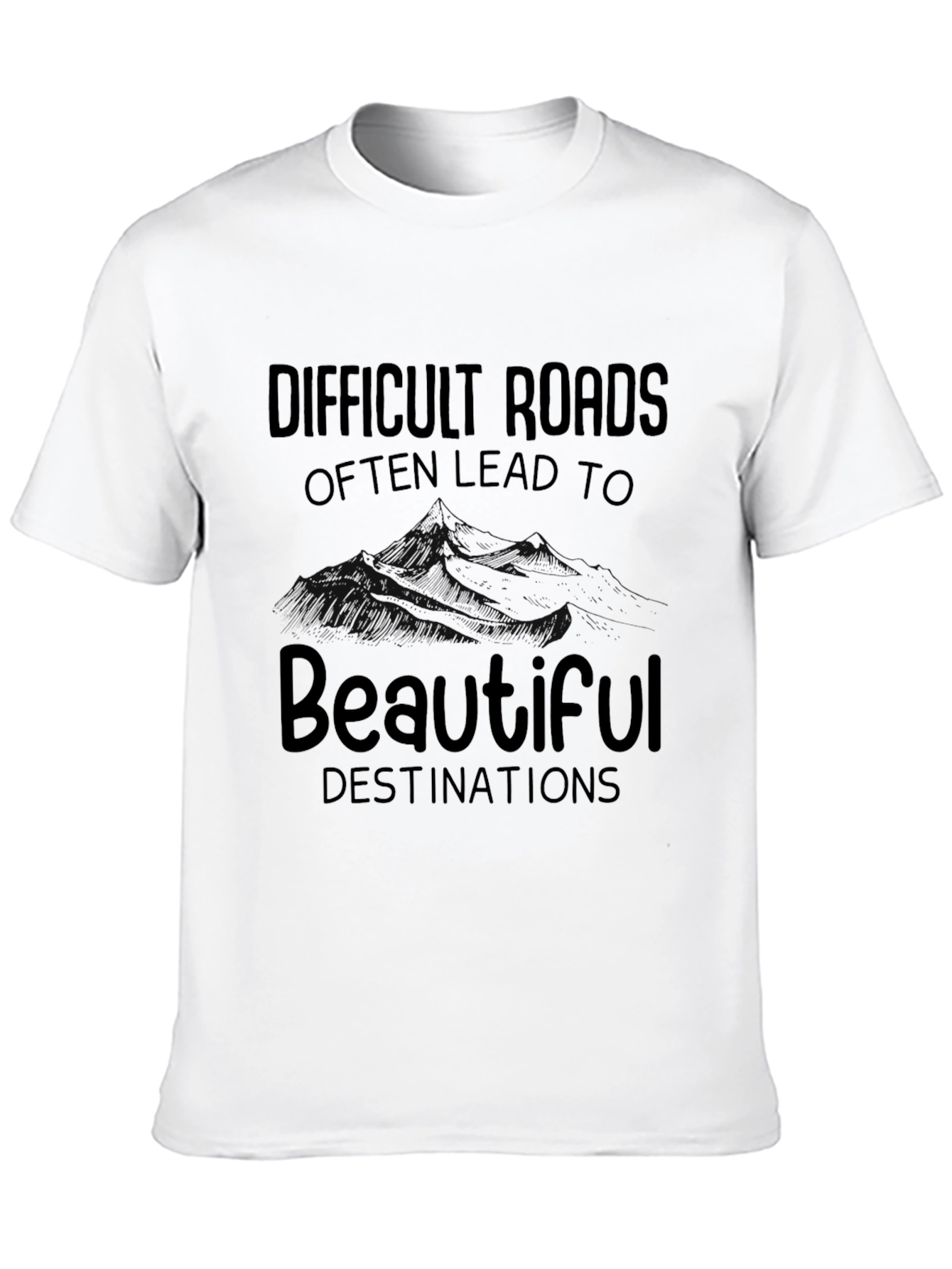 Inspirational Graphic Tee - Difficult Roads Beautiful Destinations