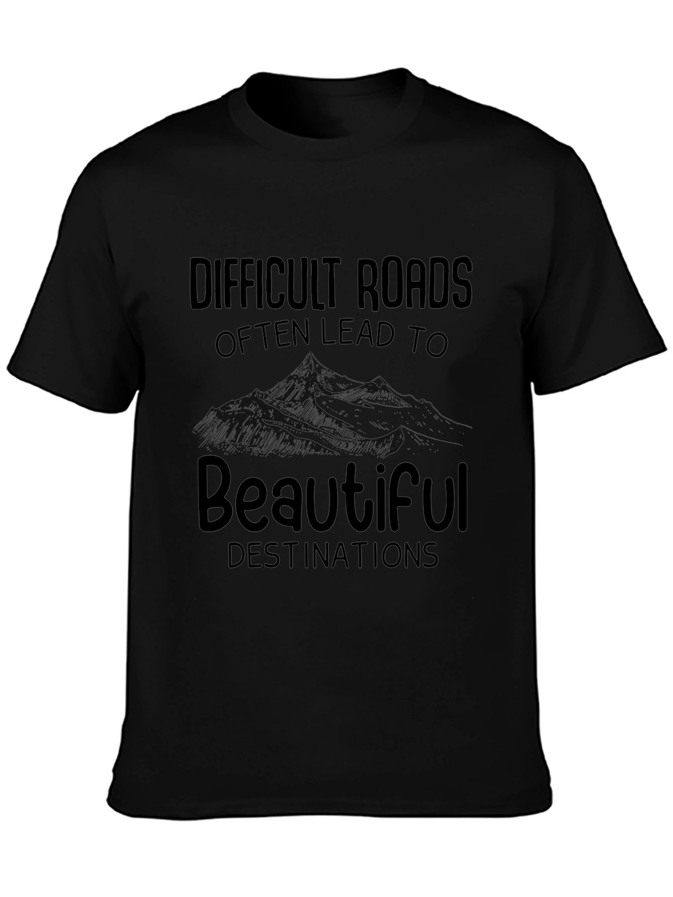 Inspirational Graphic Tee - Difficult Roads Beautiful Destinations