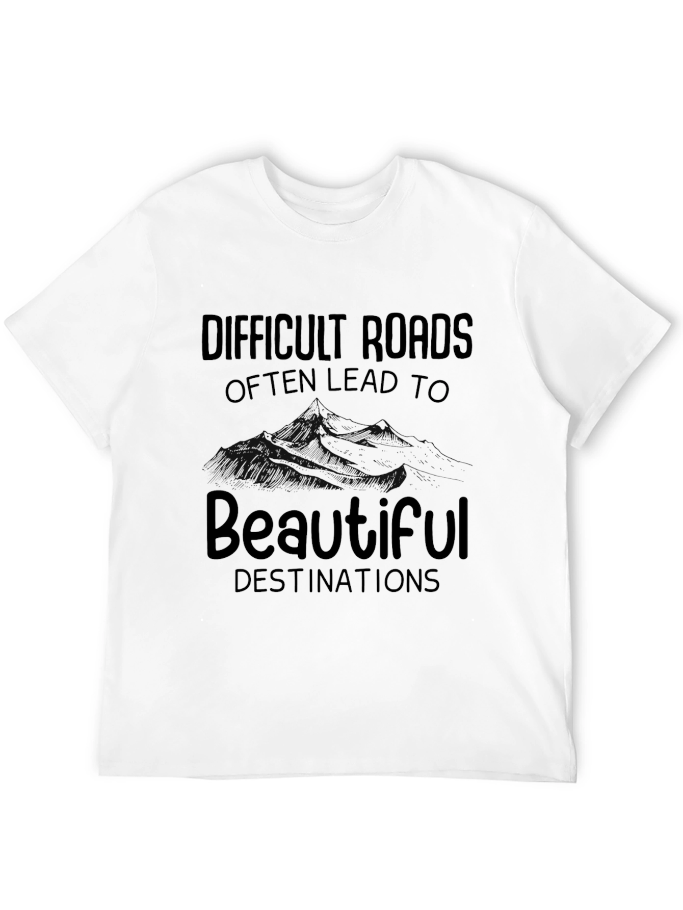 Inspirational Graphic Tee - Difficult Roads Beautiful Destinations