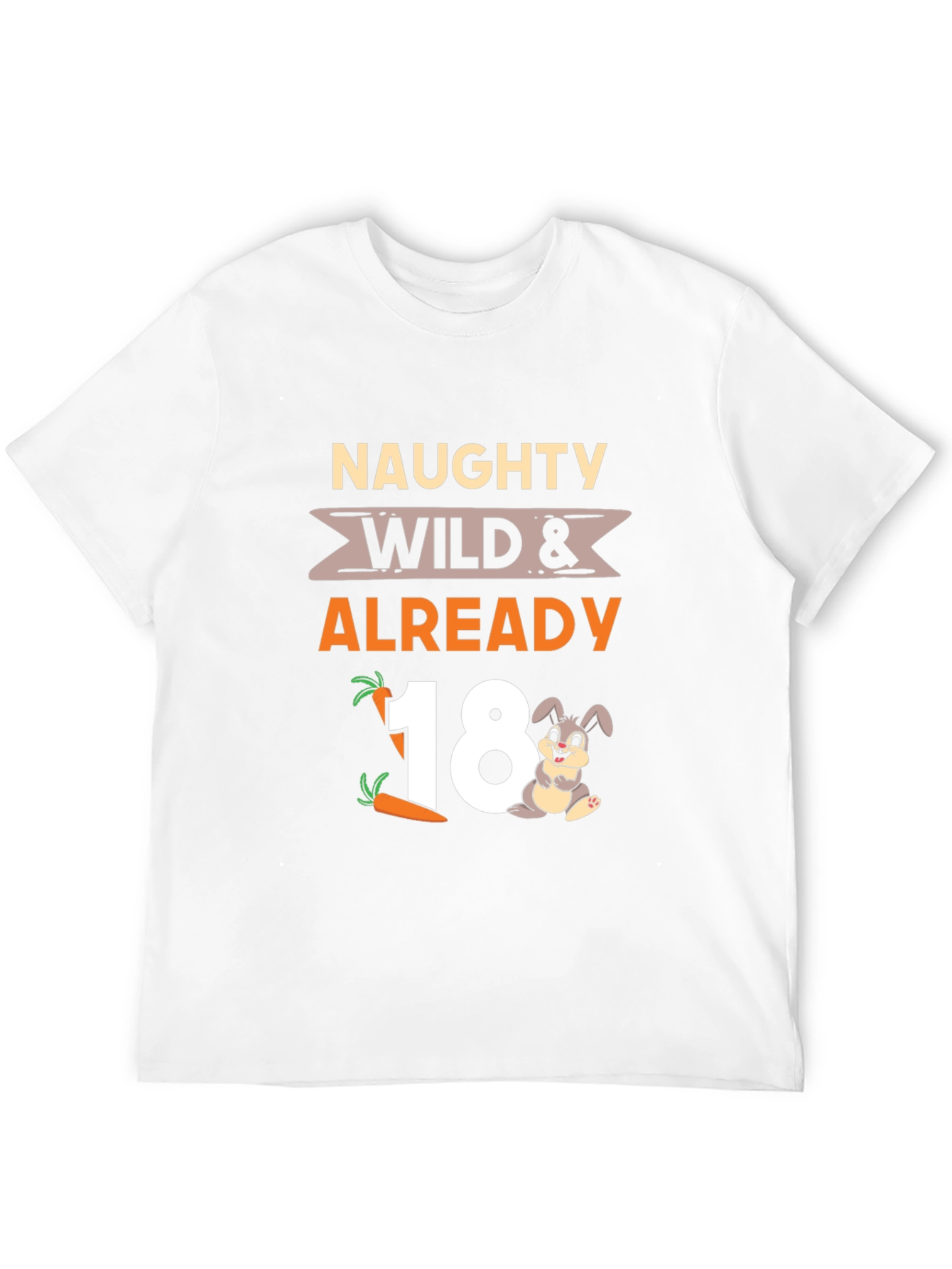 Naughty Wild & Already 18 T-Shirt