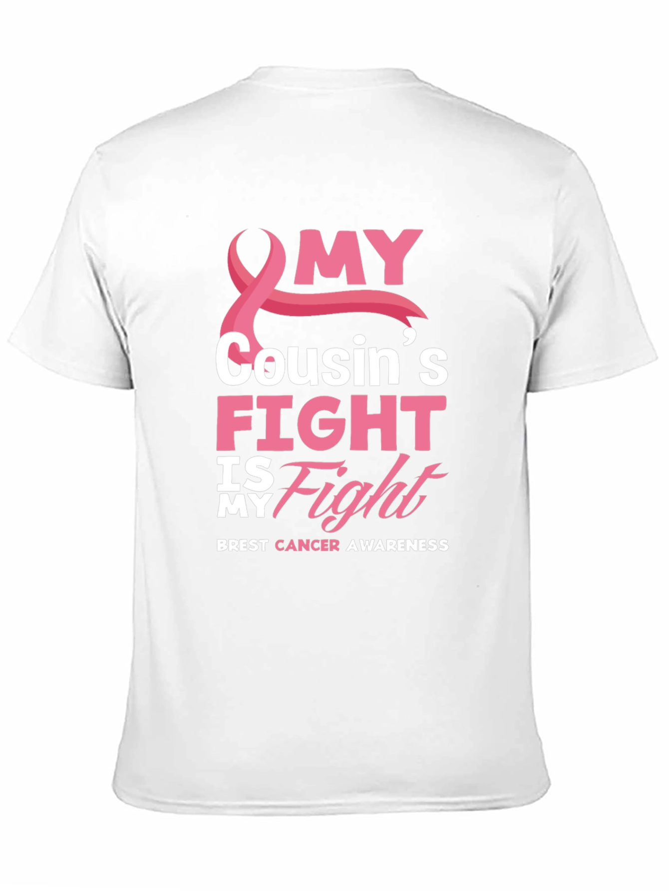 Breast Cancer Awareness My Cousins Fight T-Shirt