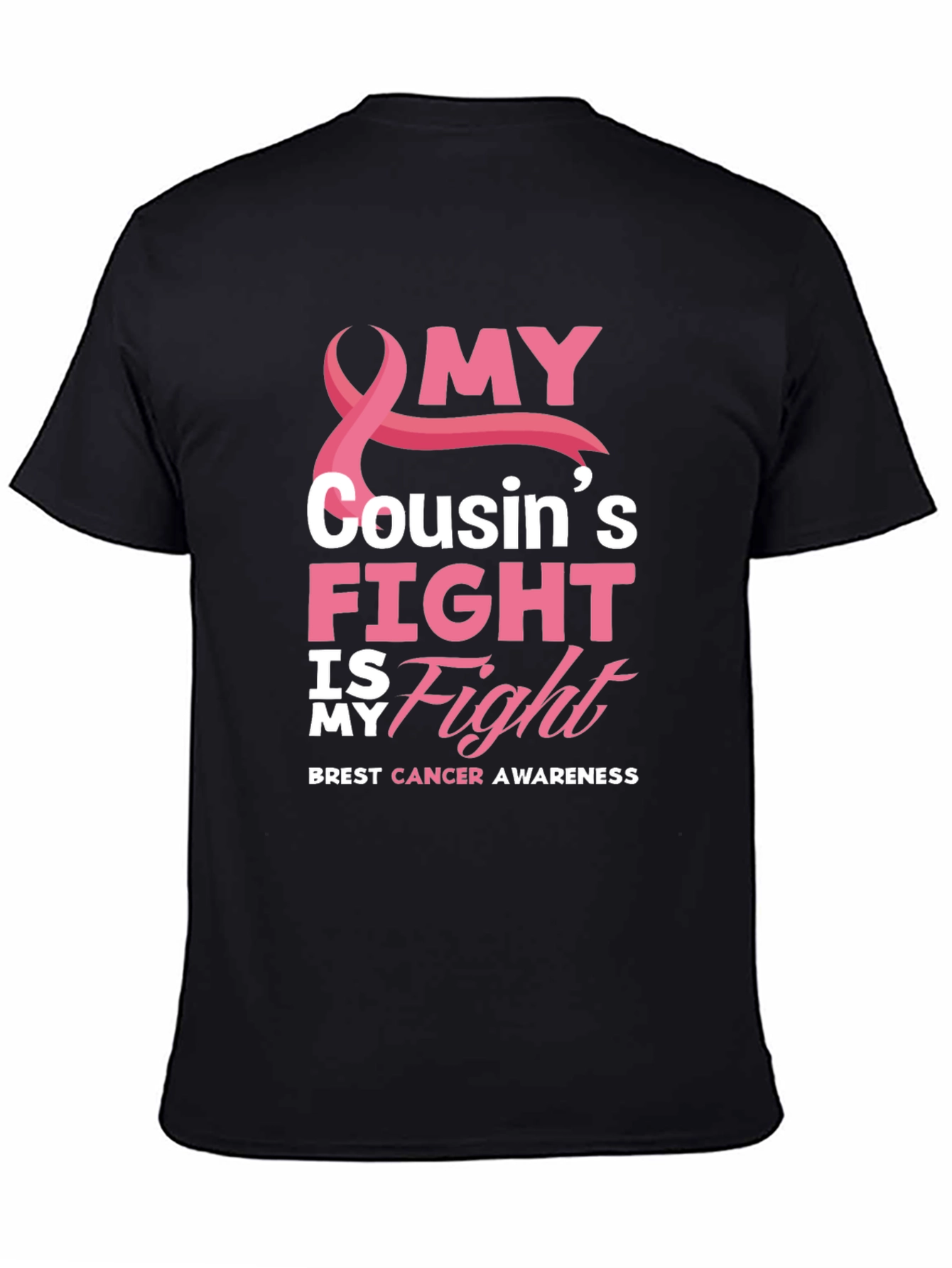 Breast Cancer Awareness My Cousins Fight T-Shirt