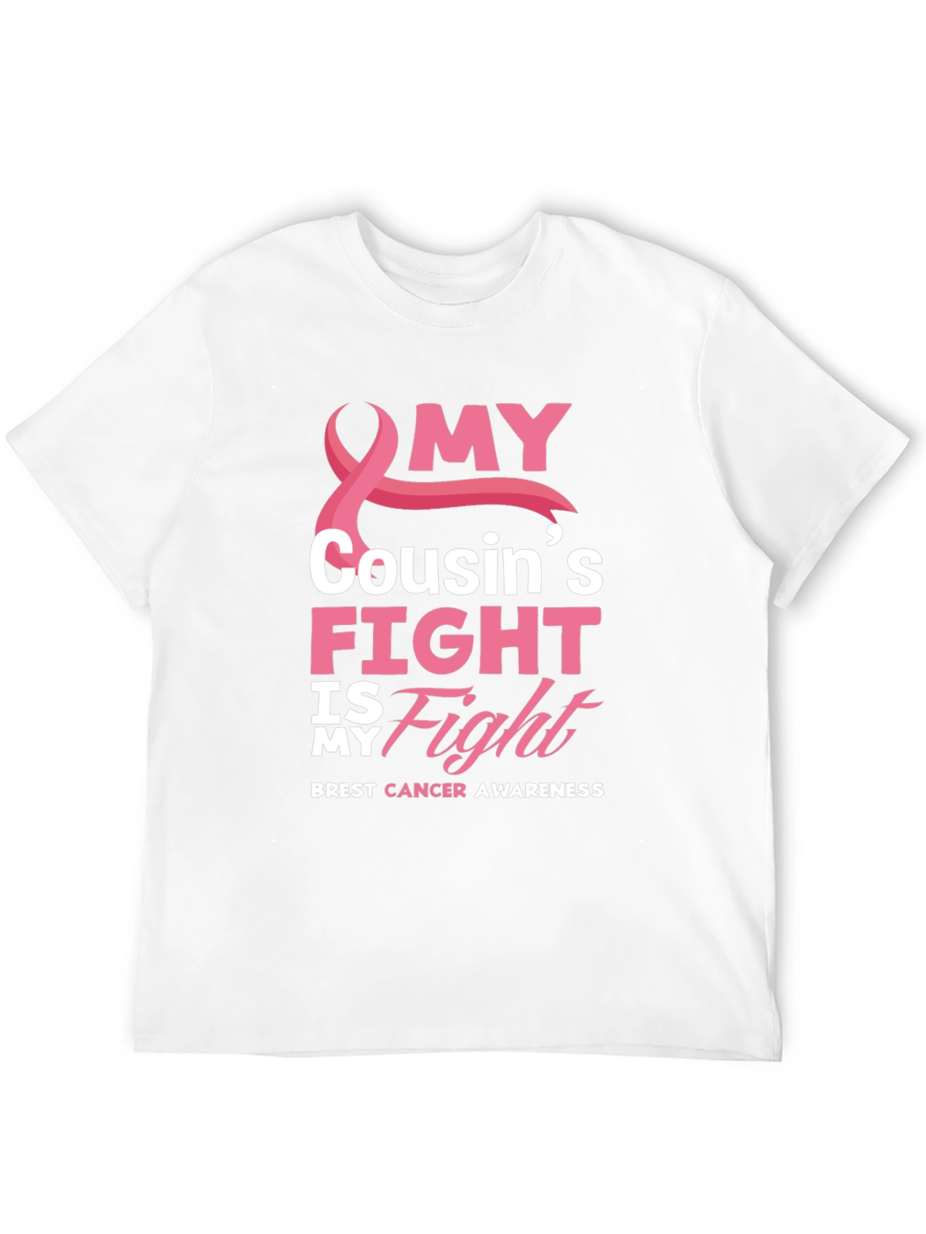 Breast Cancer Awareness My Cousins Fight T-Shirt