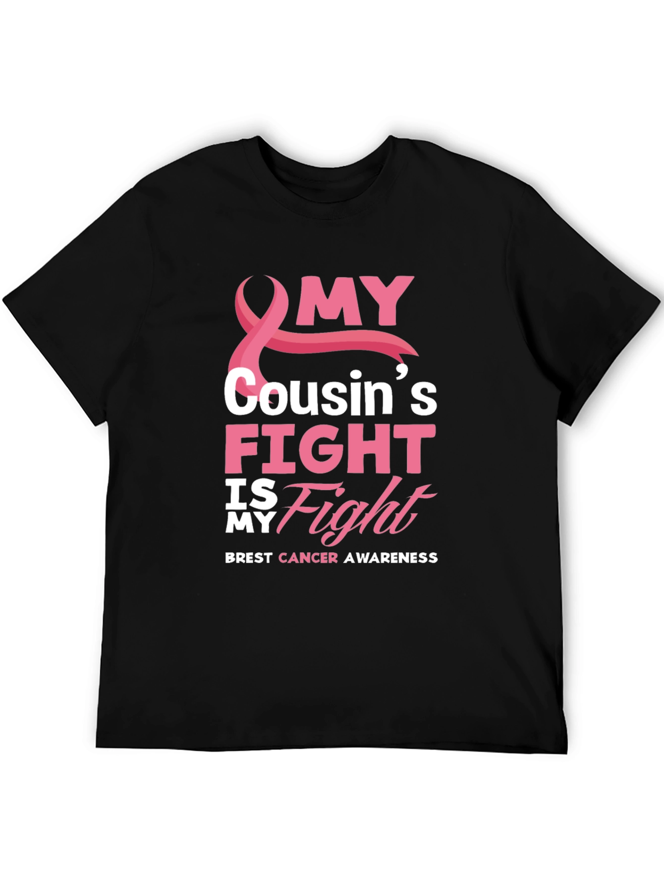Breast Cancer Awareness My Cousins Fight T-Shirt