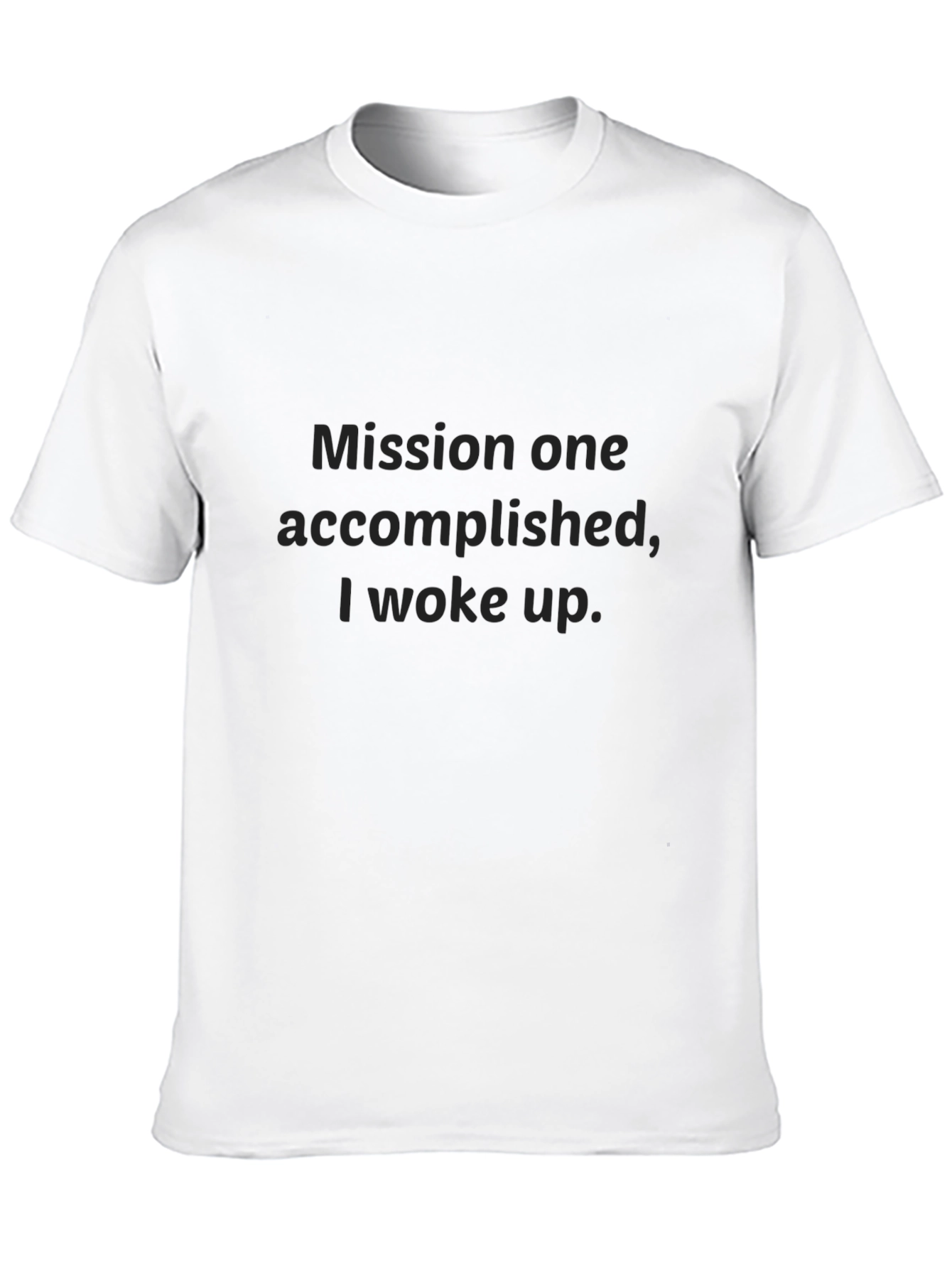 Mission Accomplished T-Shirt - Funny Slogan Tee