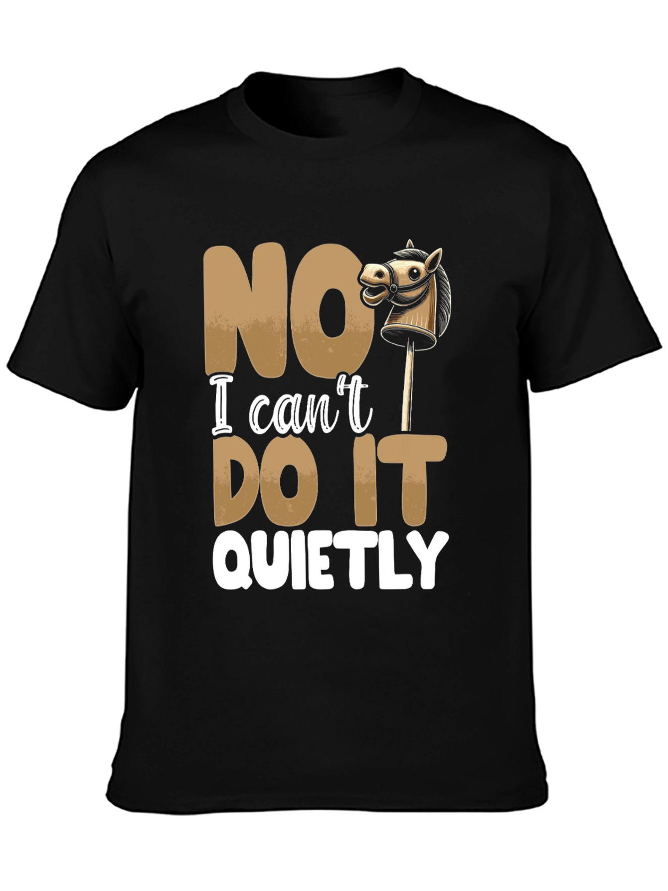 Funny NO I Cant DO IT QUIETLY T-Shirt