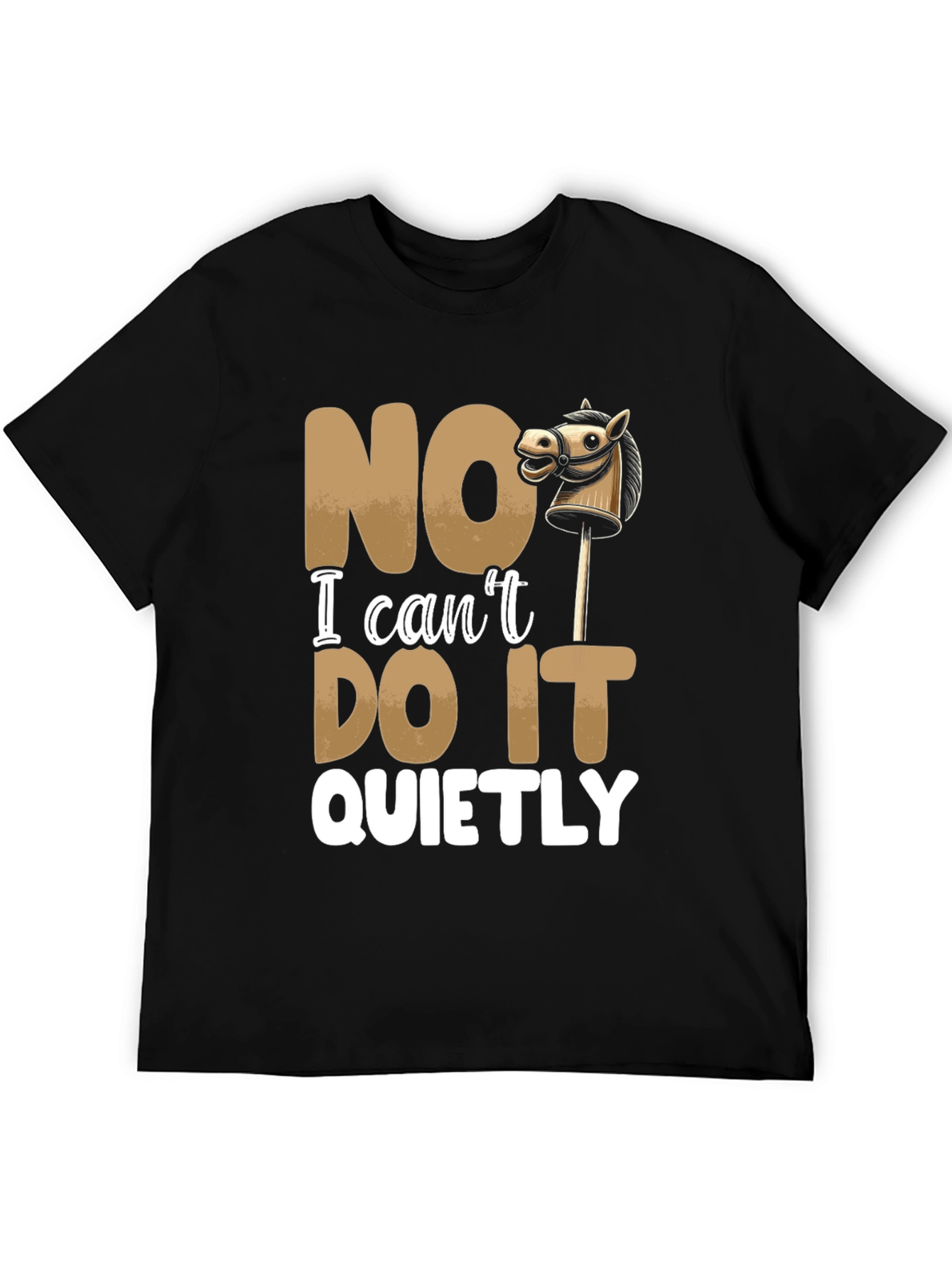 Funny NO I Cant DO IT QUIETLY T-Shirt