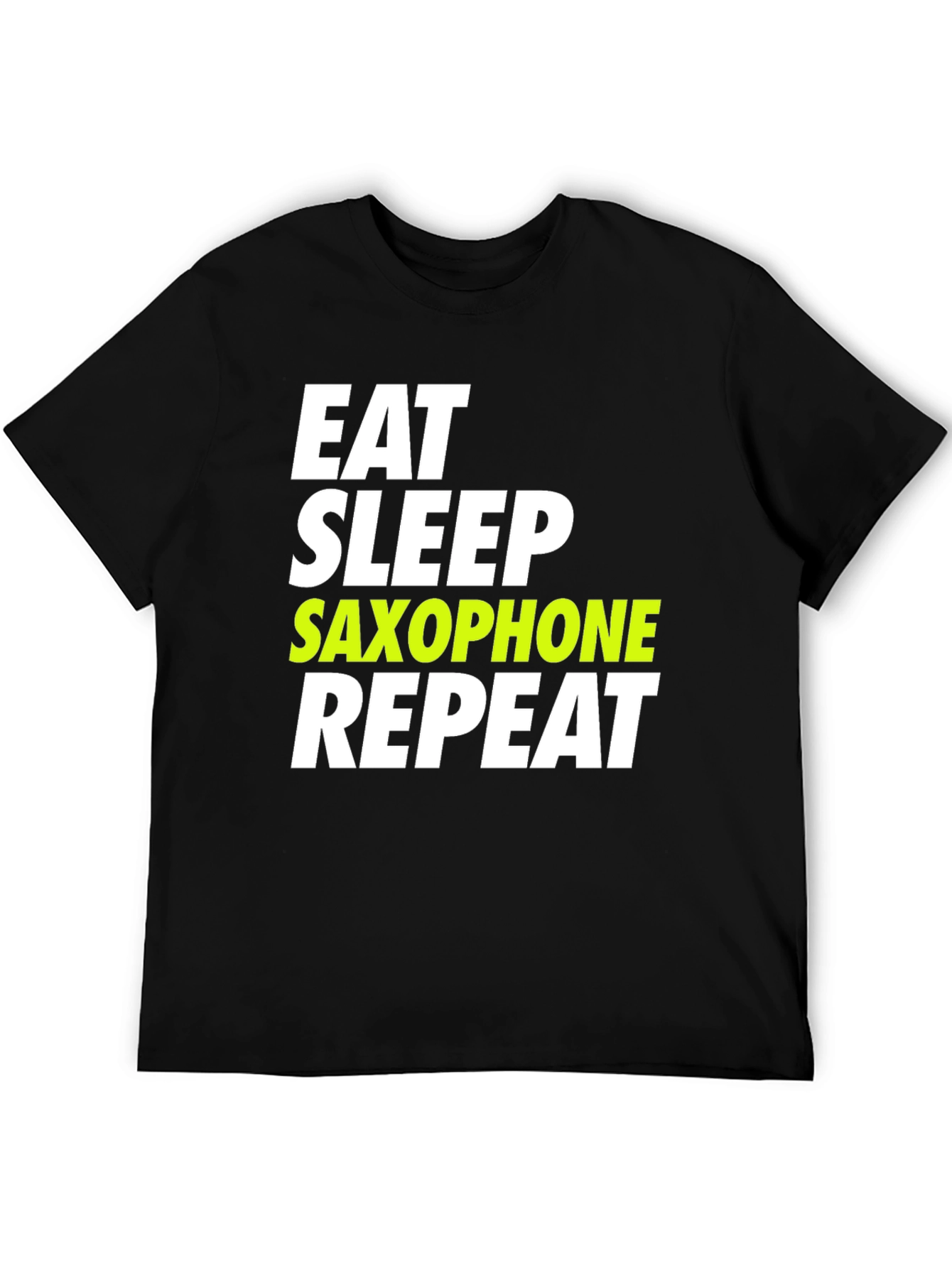 Eat Sleep Saxophone Repeat T-Shirt - Musician Humor