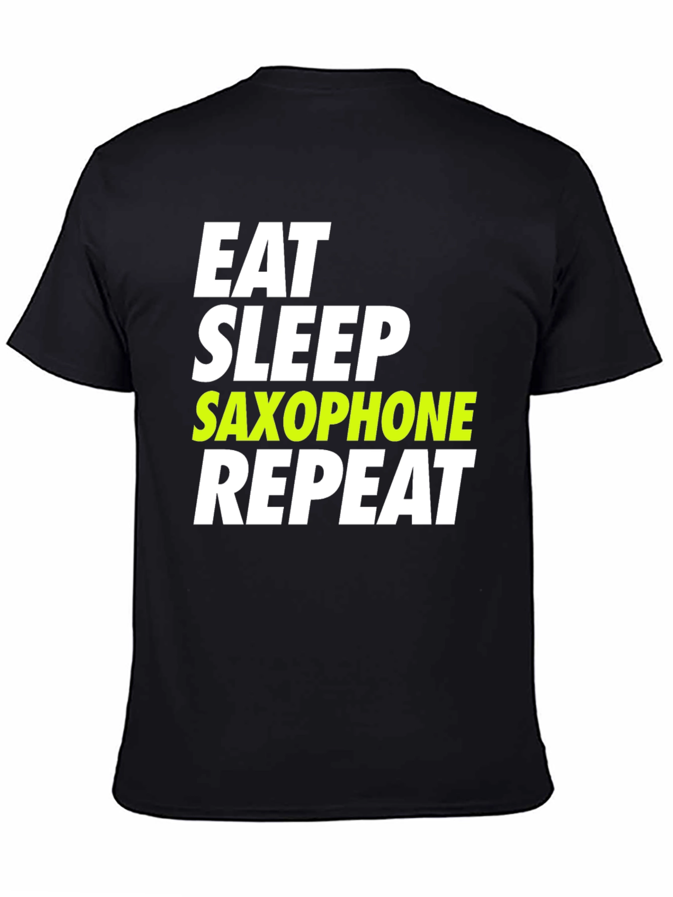 Eat Sleep Saxophone Repeat T-Shirt - Musician Humor