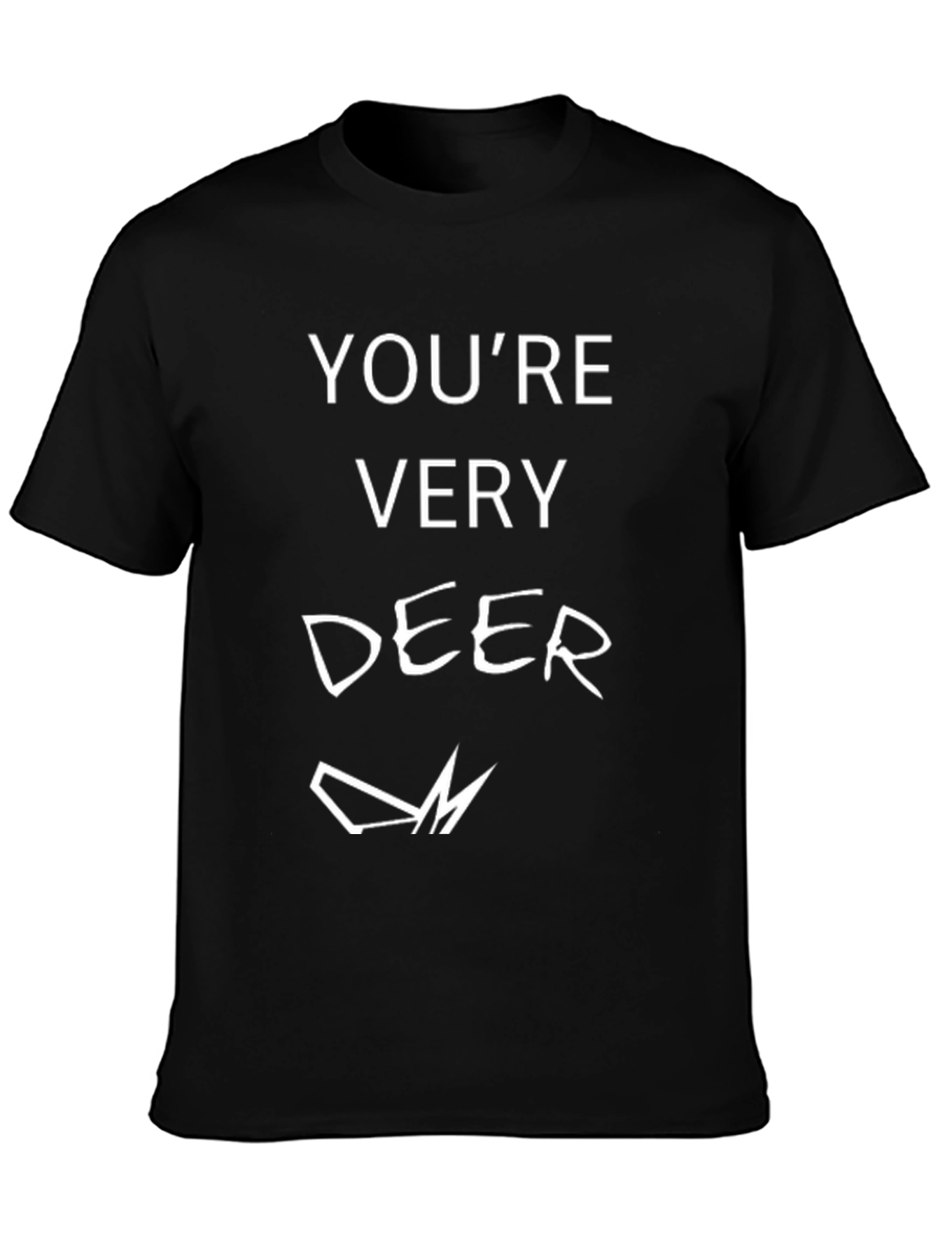 Youre Very Deer Funny Graphic Tee Shirt