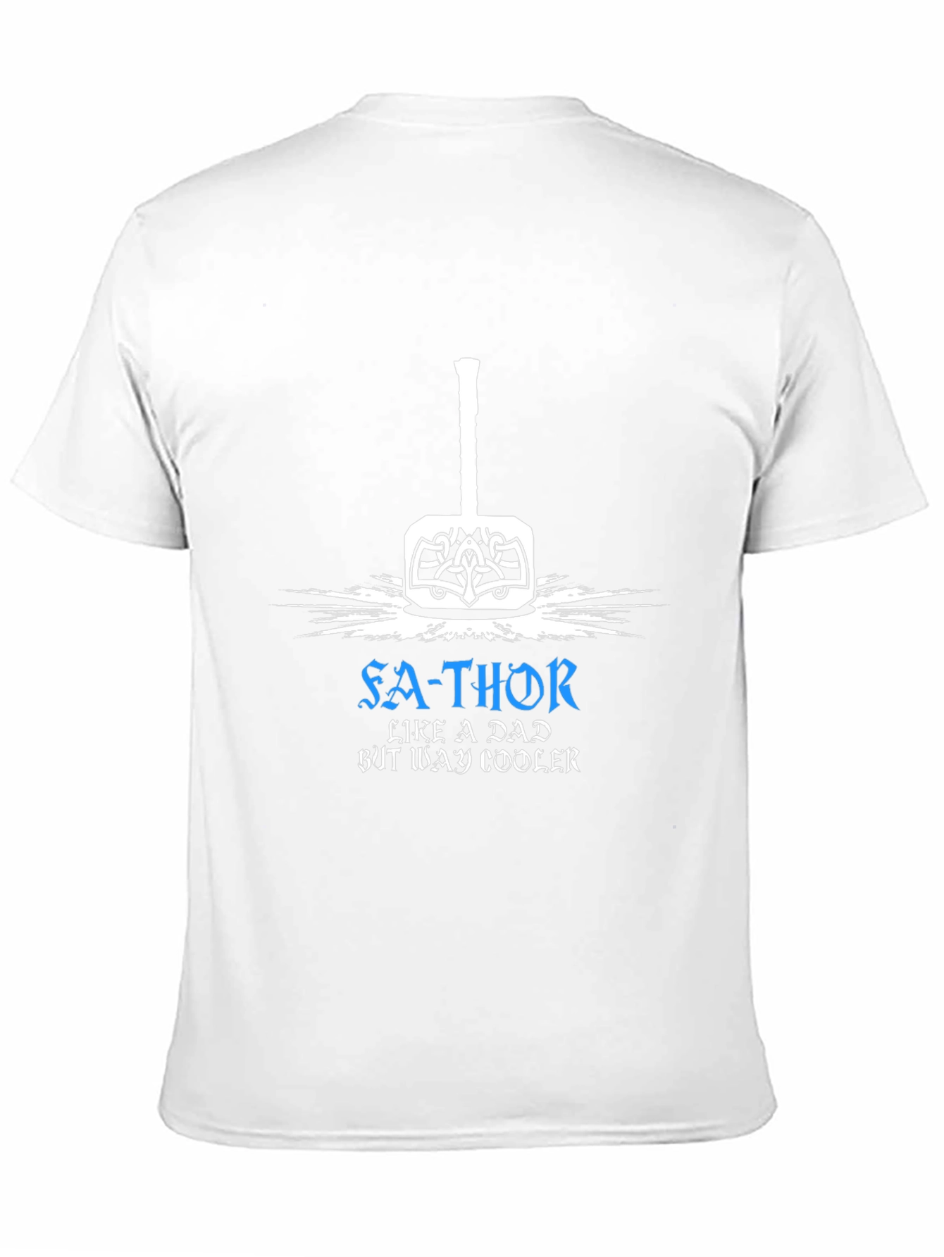 Fa-Thor T-Shirt: Like a Dad But Way Cooler