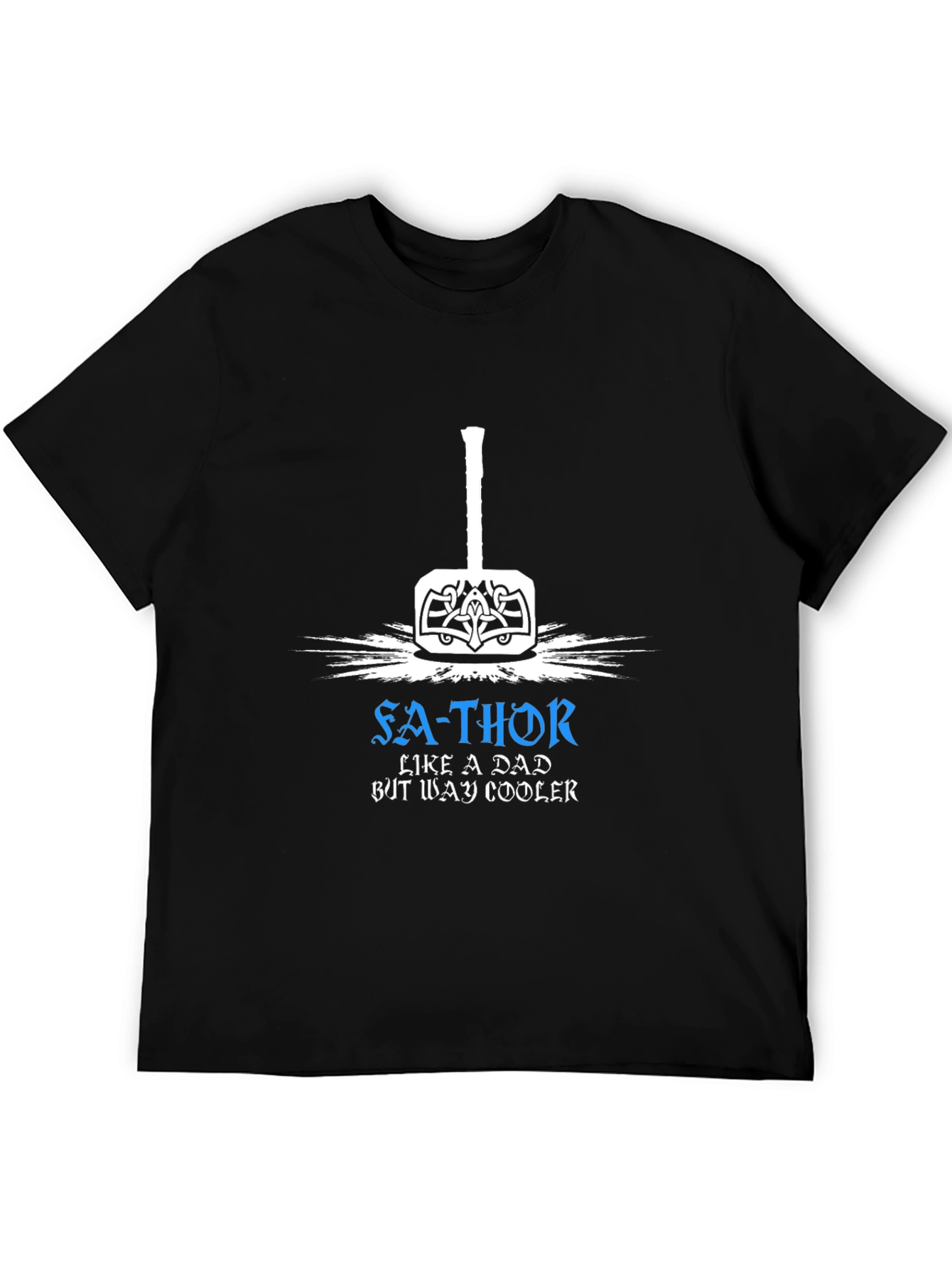 Fa-Thor T-Shirt: Like a Dad But Way Cooler