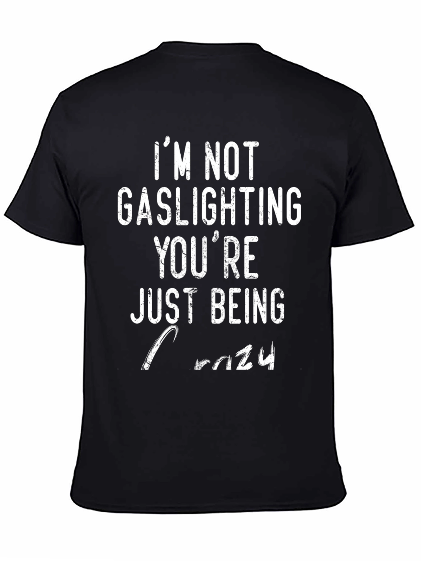 Im Not Gaslighting Youre Just Being Crazy T-Shirt