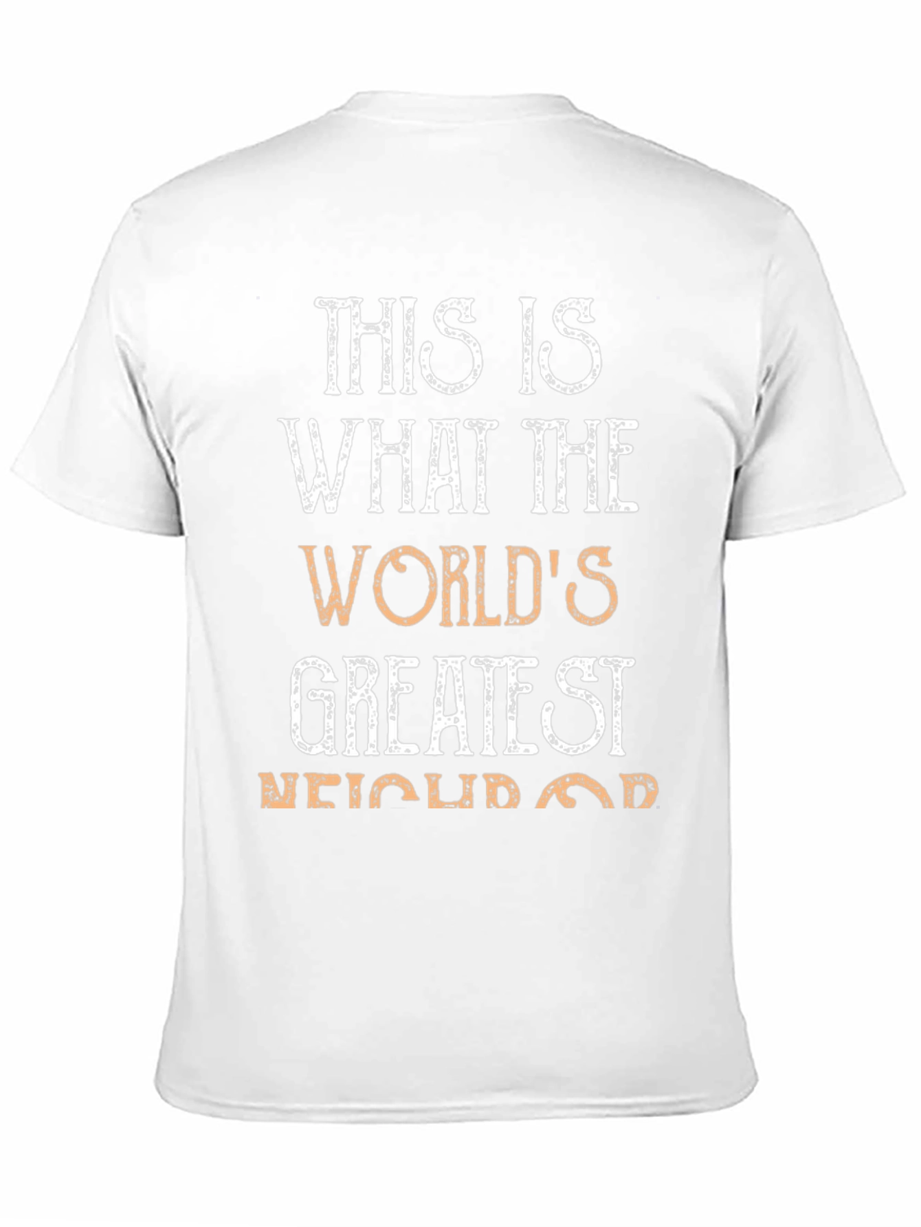 Worlds Greatest Neighbor T-Shirt