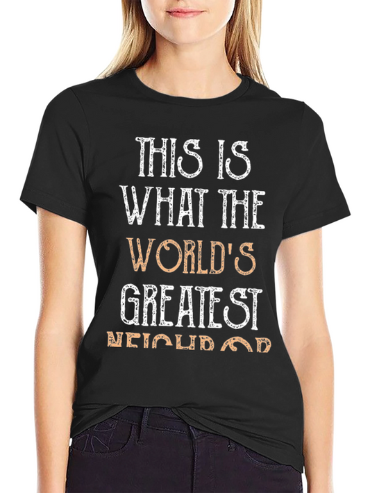 Worlds Greatest Neighbor T-Shirt
