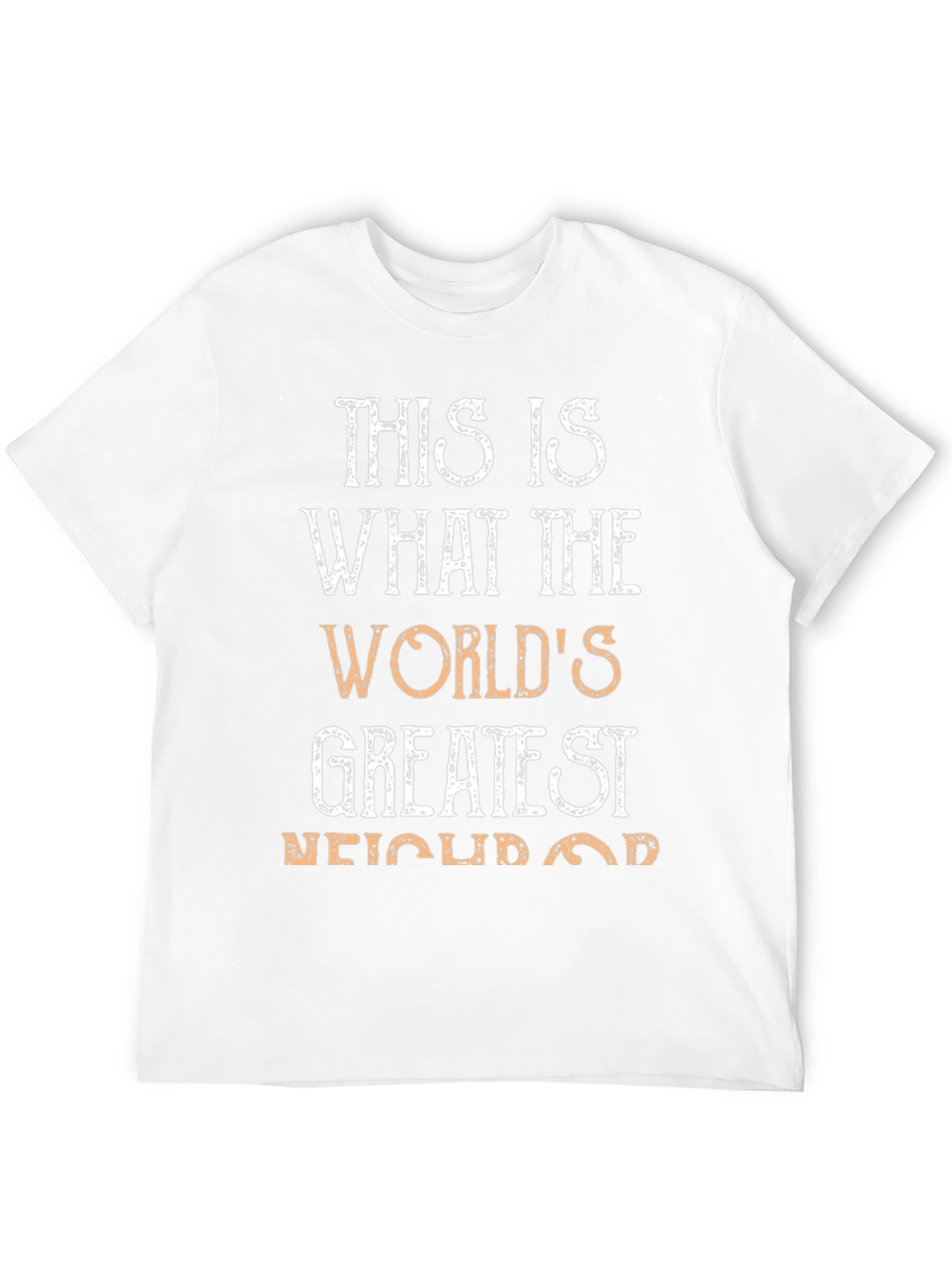 Worlds Greatest Neighbor T-Shirt
