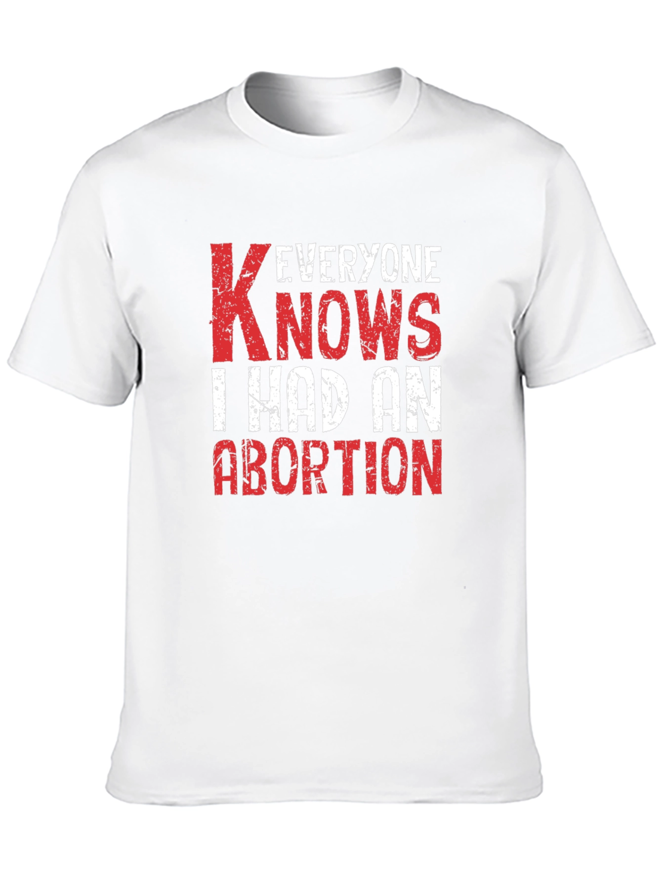 Everyone Knows I Had An Abortion T-Shirt