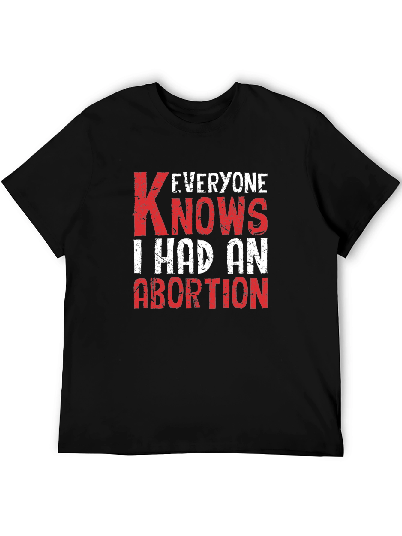 Everyone Knows I Had An Abortion T-Shirt