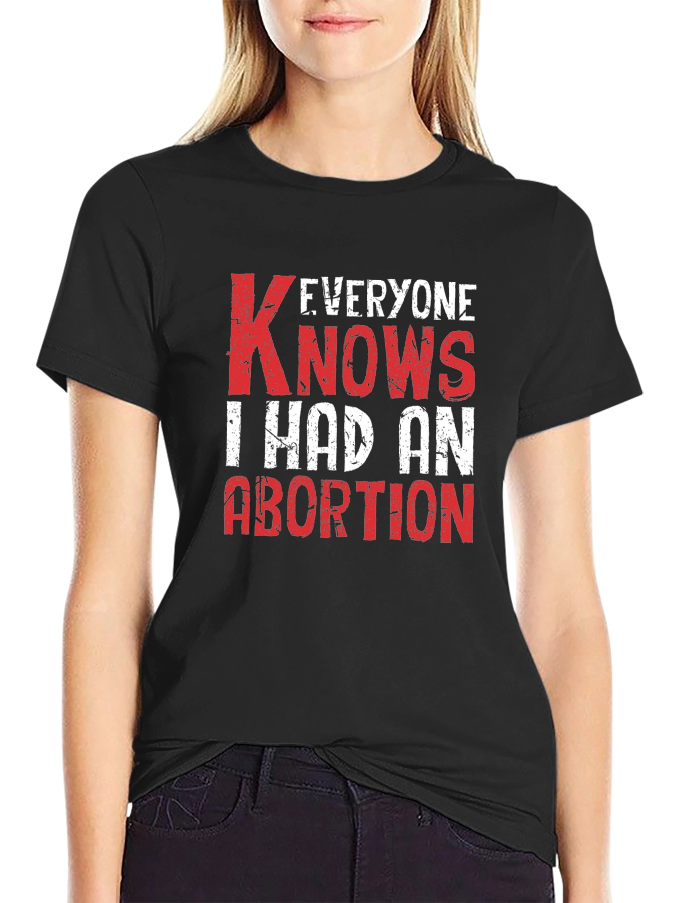 Everyone Knows I Had An Abortion T-Shirt