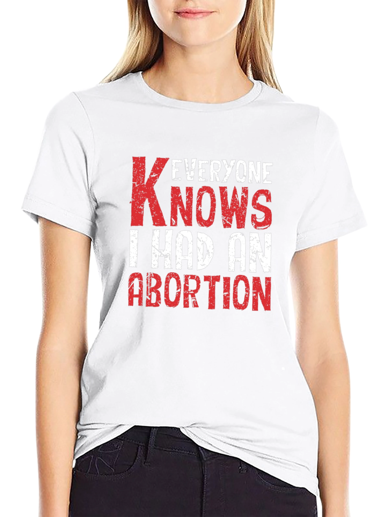 Everyone Knows I Had An Abortion T-Shirt