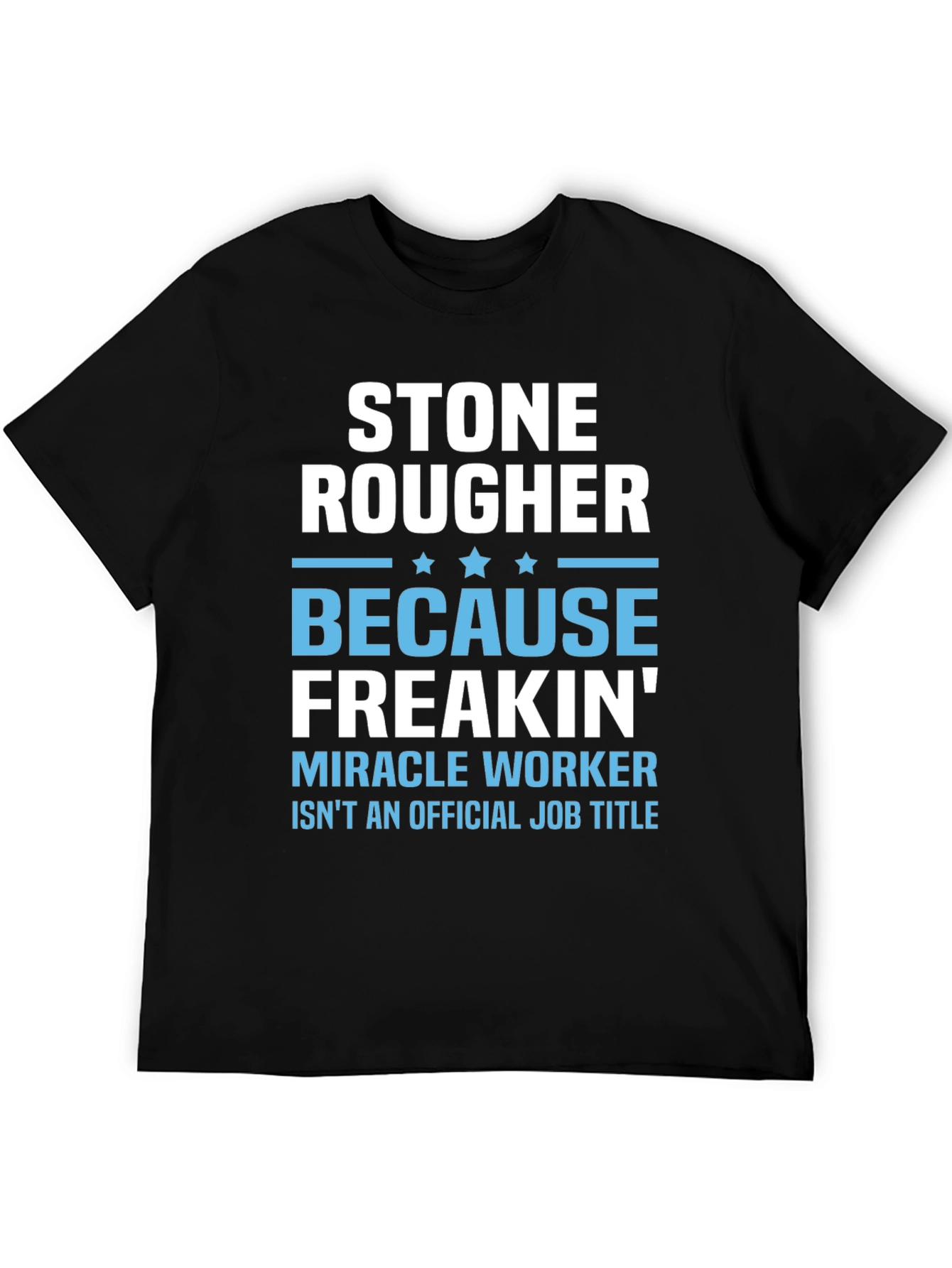Stone Rougher Graphic Tee - Funny Job Title T-Shirt