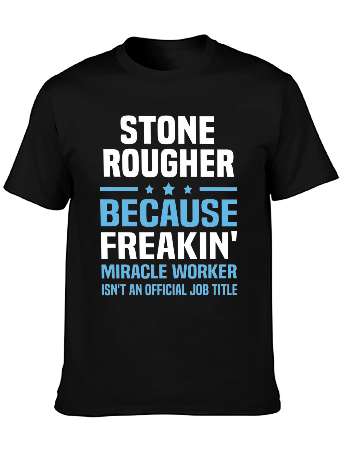 Stone Rougher Graphic Tee - Funny Job Title T-Shirt