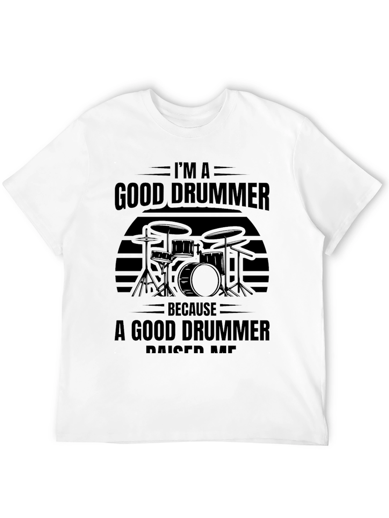 Im A Good Drummer T-Shirt - Musician Tee