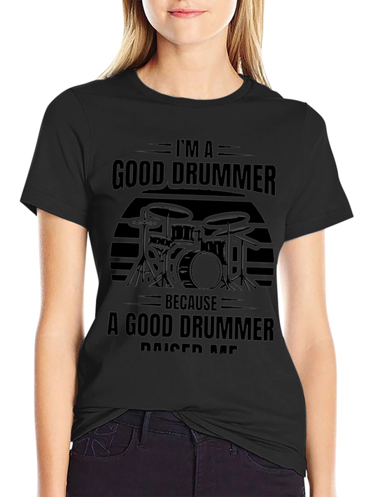 Im A Good Drummer T-Shirt - Musician Tee